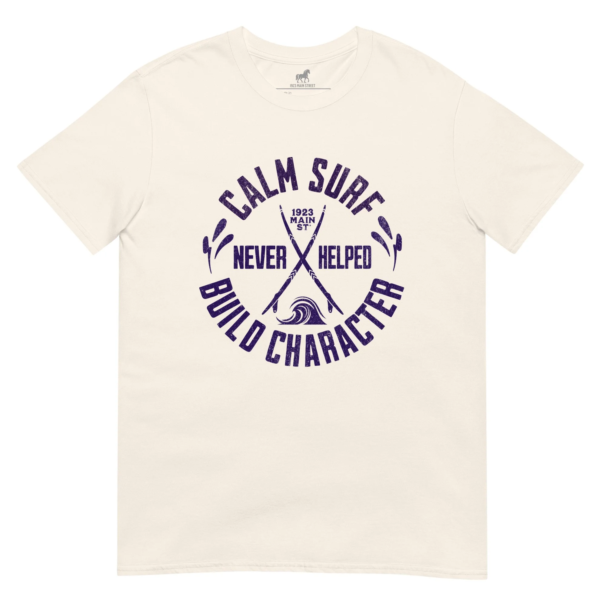 Calm Surf Never Helped Build Character t-shirt natural.