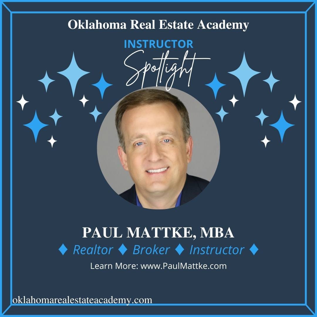 OREA Instructor Spotlight: Paul Mattke
Paul has been working full time in Oklahoma real estate for the last 20 years &ndash; 10 years as a full time agent and another 10 years managing one of the state&rsquo;s largest residential real estate offices.