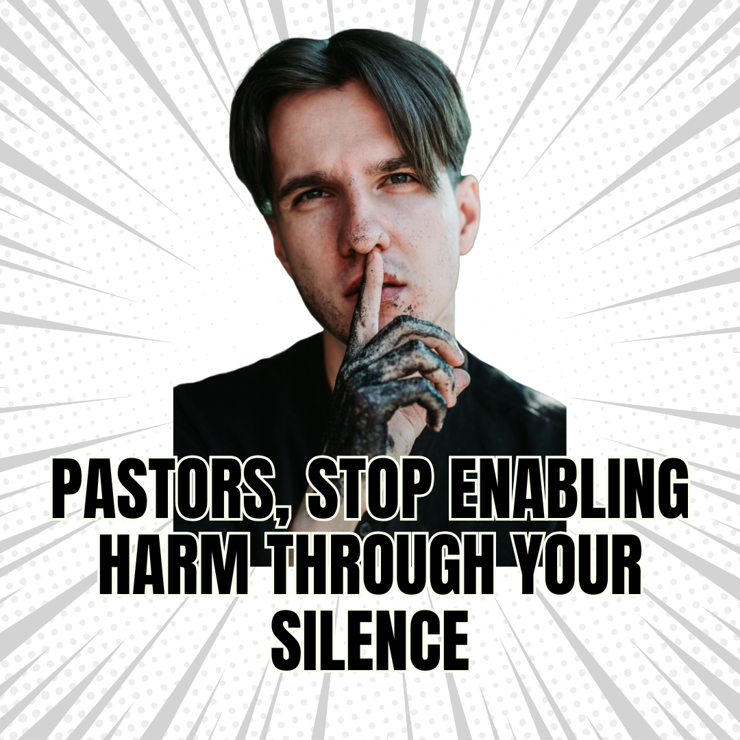 Pastors, Stop Enabling Harm Through Your Silence