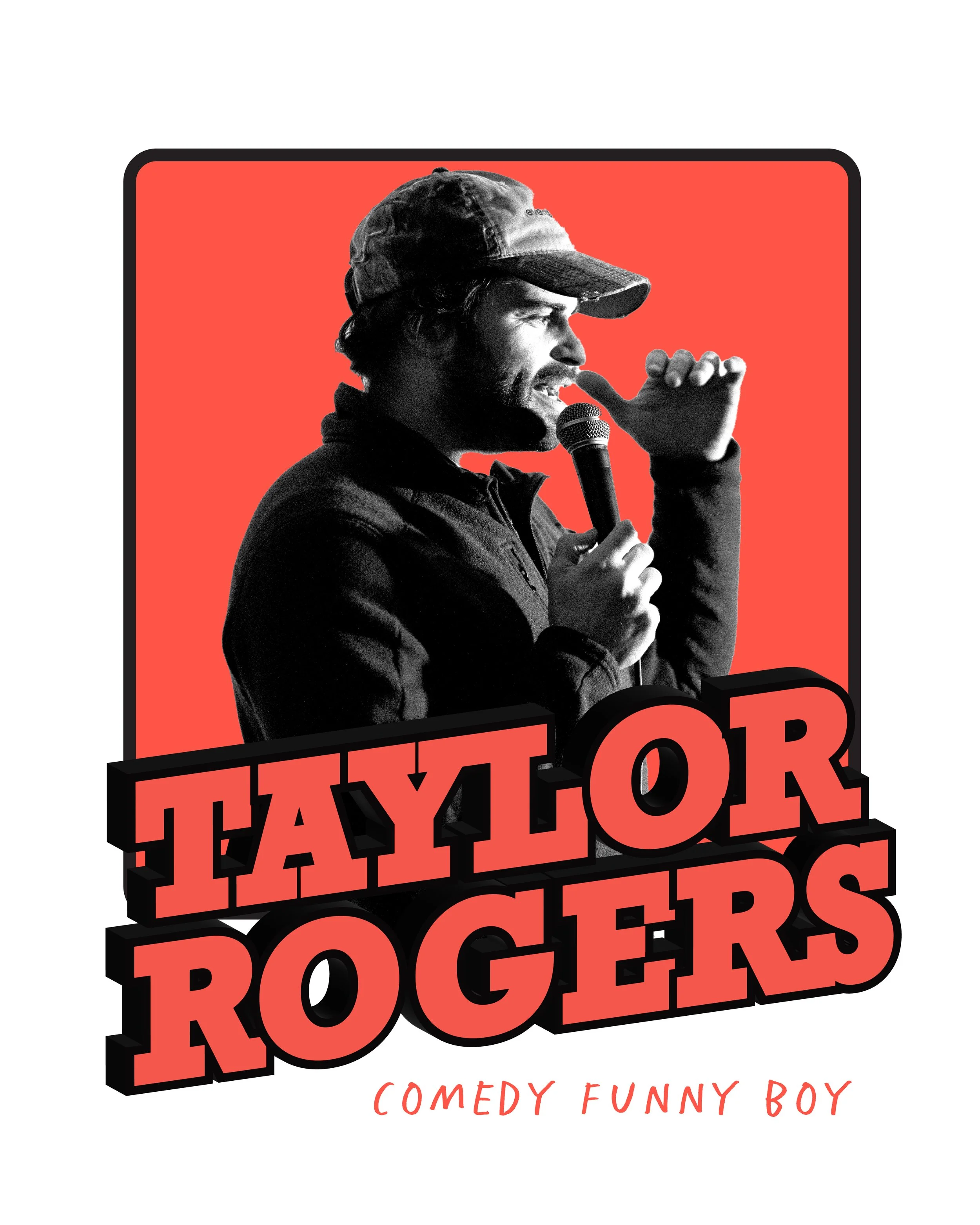 A black and white photo of a man wearing a cap and cold weather jacket, holding a microphone and performing stand-up comedy against a red background. Text reads 'Taylor Rogers' and 'Comedy Funny Boy'.