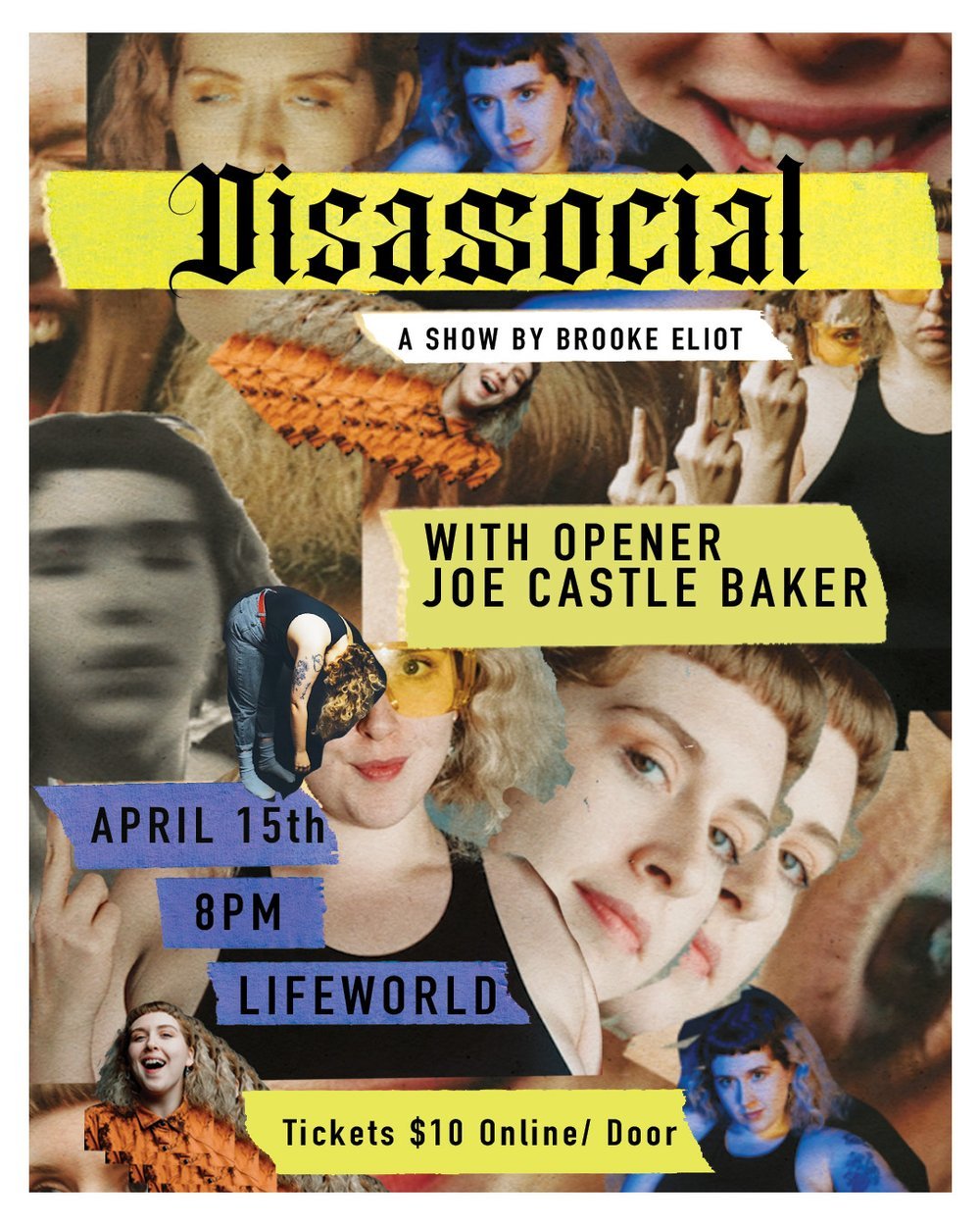 Collage poster promoting a show called 'Dispassional' by Brooke Eliot, with opening act Joe Castle Baker, scheduled for April 15th at 8 PM at Lifeworld. The poster features various images of women, some with playful expressions, and multiple superimp