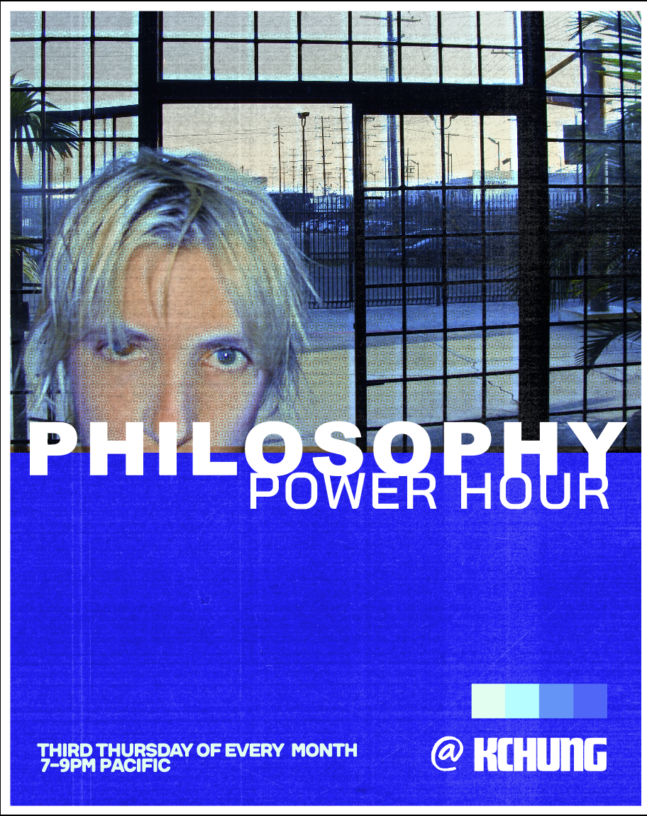 Poster for Philosophy Power Hour event, featuring a person with light-colored hair in front of a window with a grid pattern, advertisement text indicating the event is on the third Thursday of each month from 7 to 9 PM Pacific at KChung.