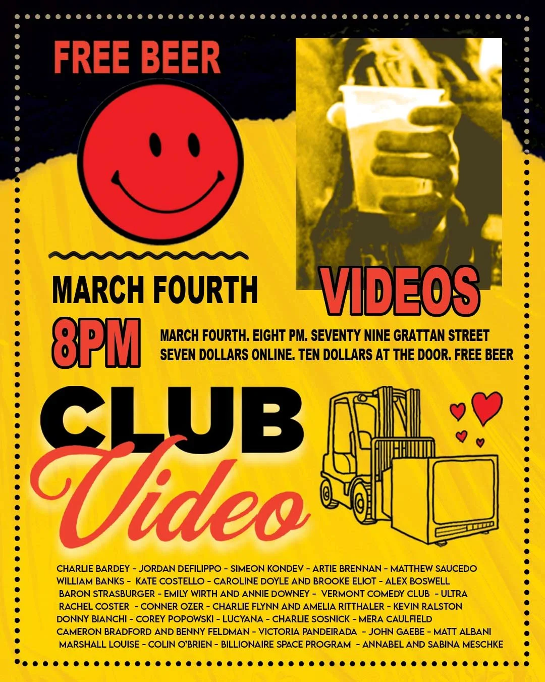 Poster advertising a March 4th event at Club Video featuring free beer, videos, and performances starting at 8 PM, with locations and performers listed. The poster has a yellow background with black and red text, a red smiley face, an image of a hand