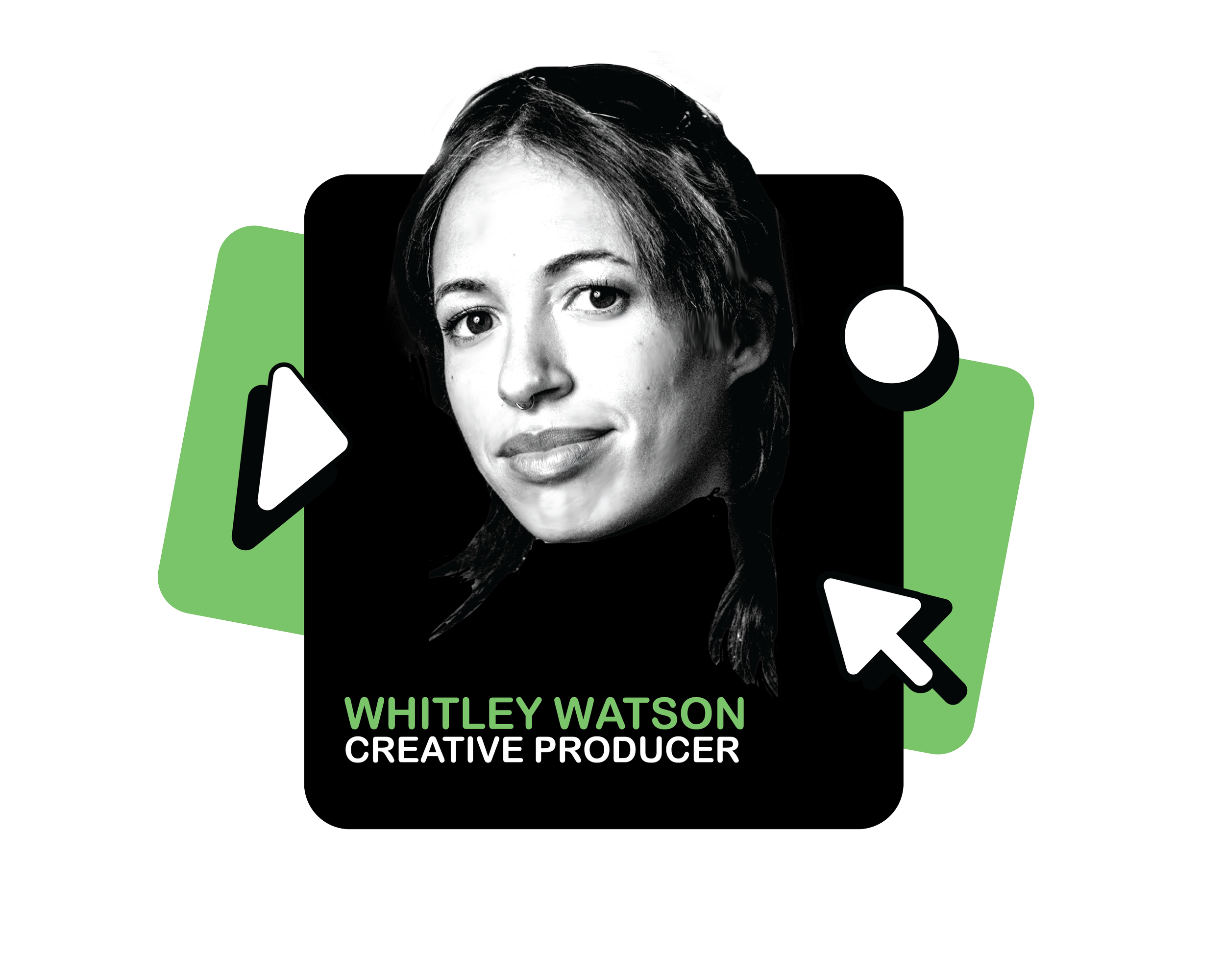 Black and white portrait of Whitley Watson, a creative producer, with digital icons and green accents surrounding her face.