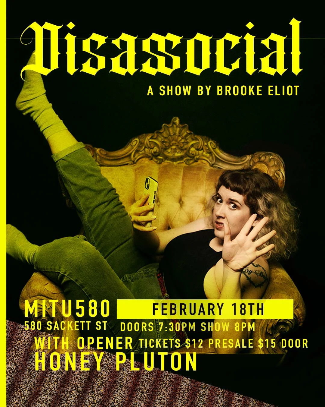Poster for a show called "Disassedical" by Brooke Eliot featuring Honey Pluton, scheduled for February 18th at 580 Sackett Street. Doors at 7:30 PM, show at 8 PM. Featuring an image of a woman with curly hair, wearing a black top, sitting on an ornat