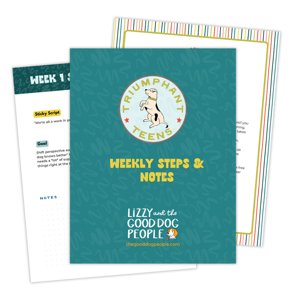 Cover page of a weekly steps and notes planner for teens by Lizzy and the Good Dog People, titled 'Triumphant Teens Weekly Steps & Notes'. The background is teal with a circular logo featuring a cartoon white dog with black spots inside, and the website thegooddogpeople.com is at the bottom.