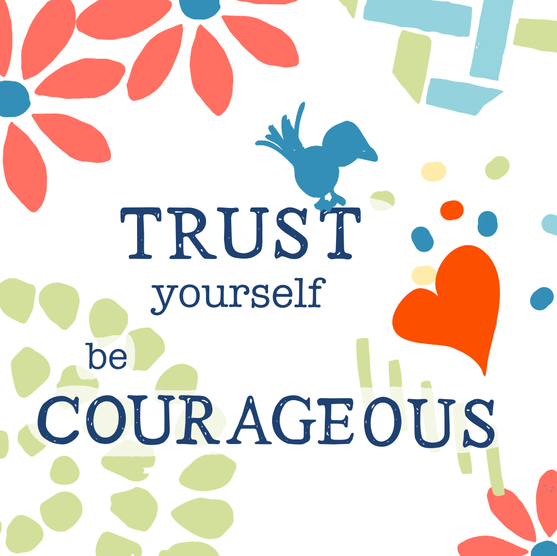 04 trust self be courageous 2025 tough times.png