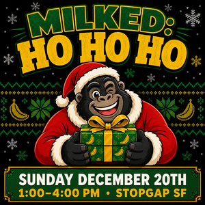 milked: Ho Ho Ho | Stopgap SF