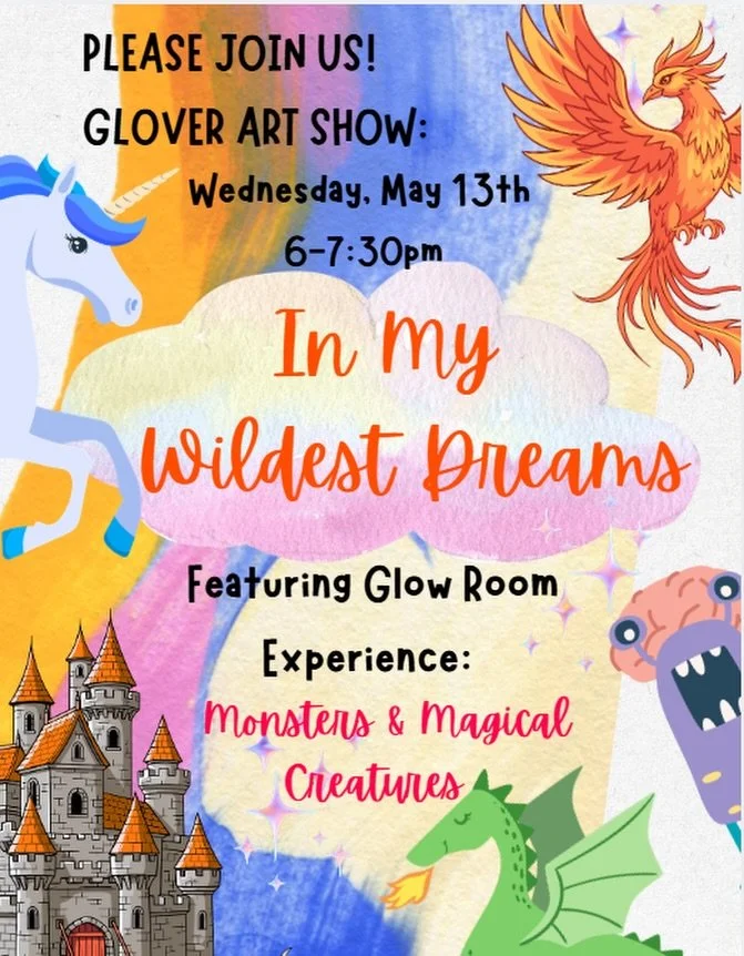 Wednesday is Glover&rsquo;s Art Show! Join 6 to 7:30 and experience the Glow Room exhibit experience, Monsters &amp; Magical!