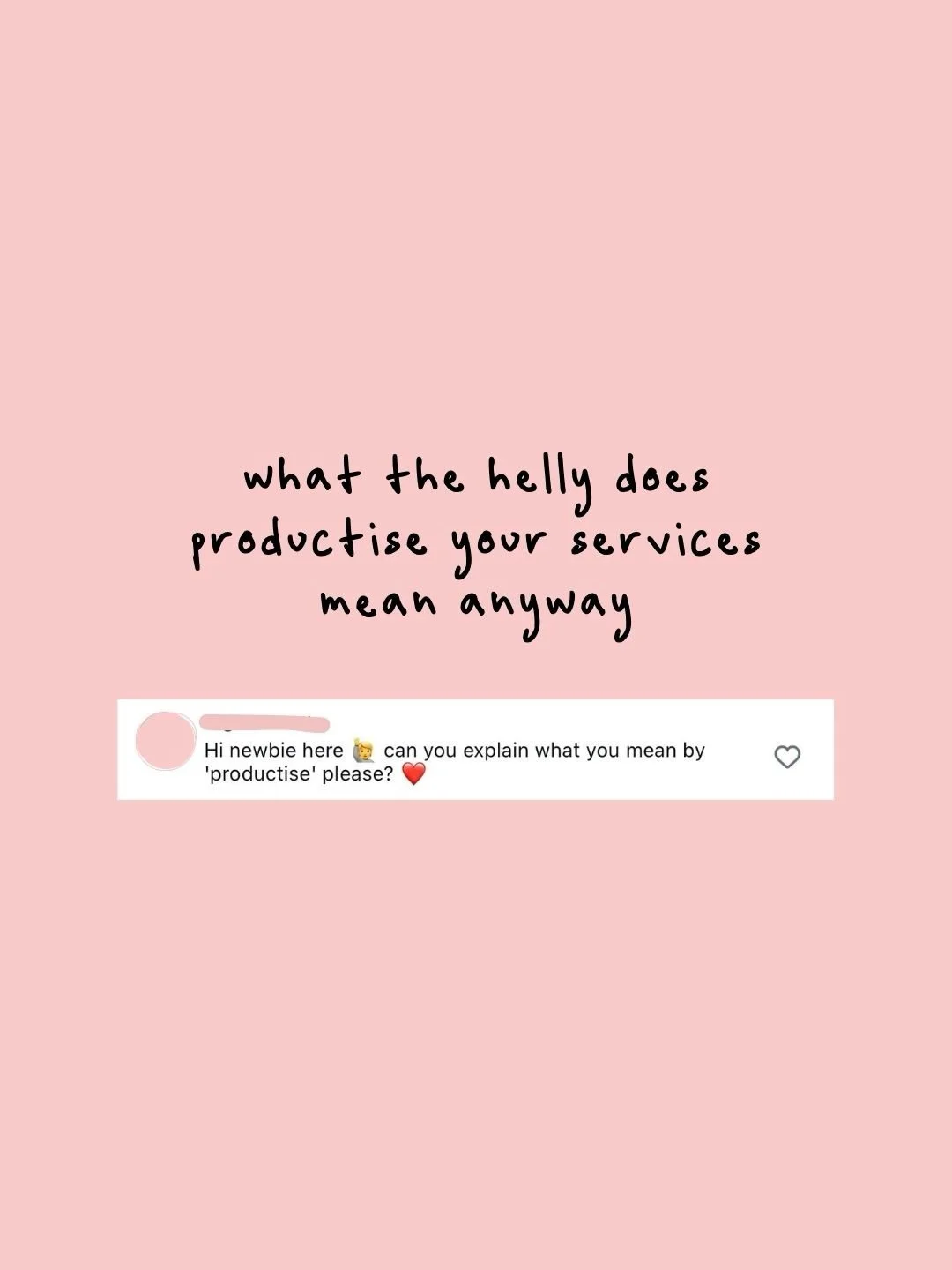 What the helly does productise your services mean anyway?? 

Xx
G