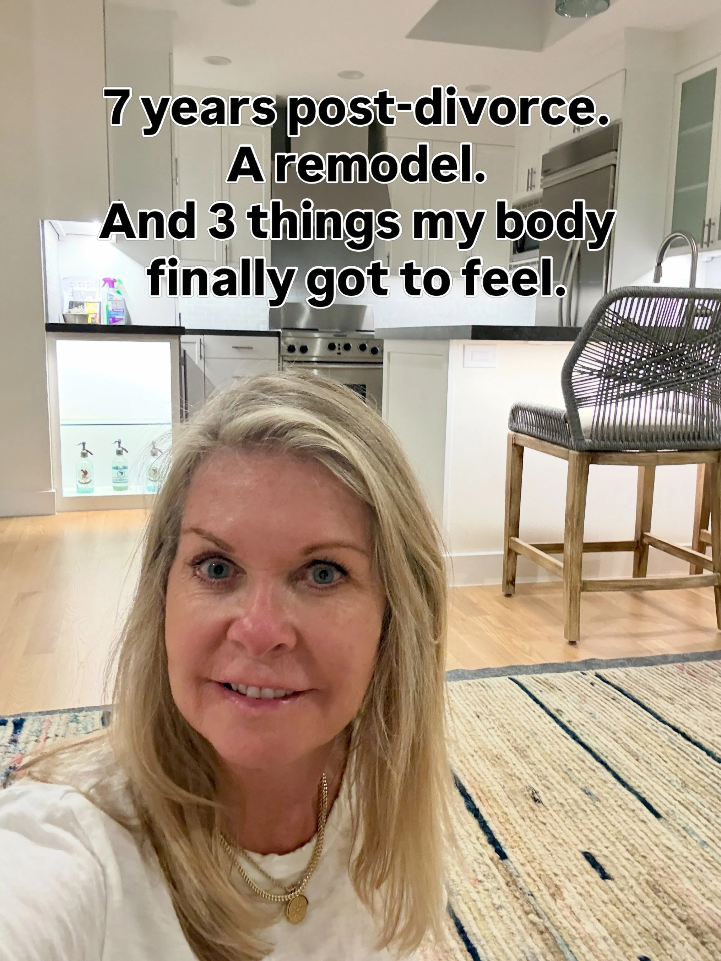 My remodel gave me something I didn&rsquo;t expect &mdash; it wasn't just another reminder that leaving my marriage was the right choice.  There I knew. It was deepening the relarionship with my body, my intuition and feeling how a big project can be
