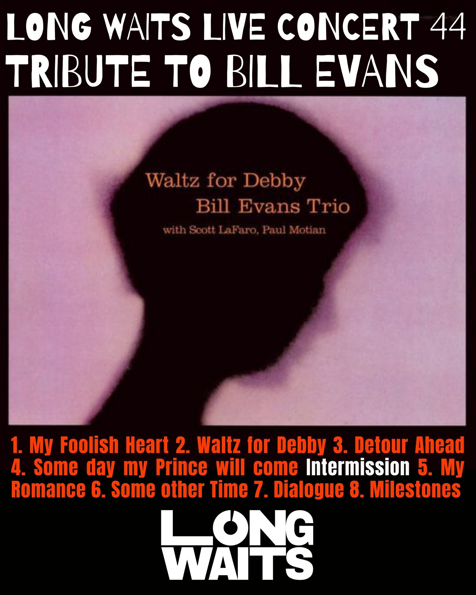 [TRIBUTE TO BILL EVANS TRIO WITH WALTZ FOR DEBBY]
*tonight and tomorrow night 24 &amp; 25 May*

Bill Evans Trio with Scott Lafaro and Paul Motian only had 5 albums recorded, Waltz For Debby is one of those. 

The album is one of the most thoroughly a