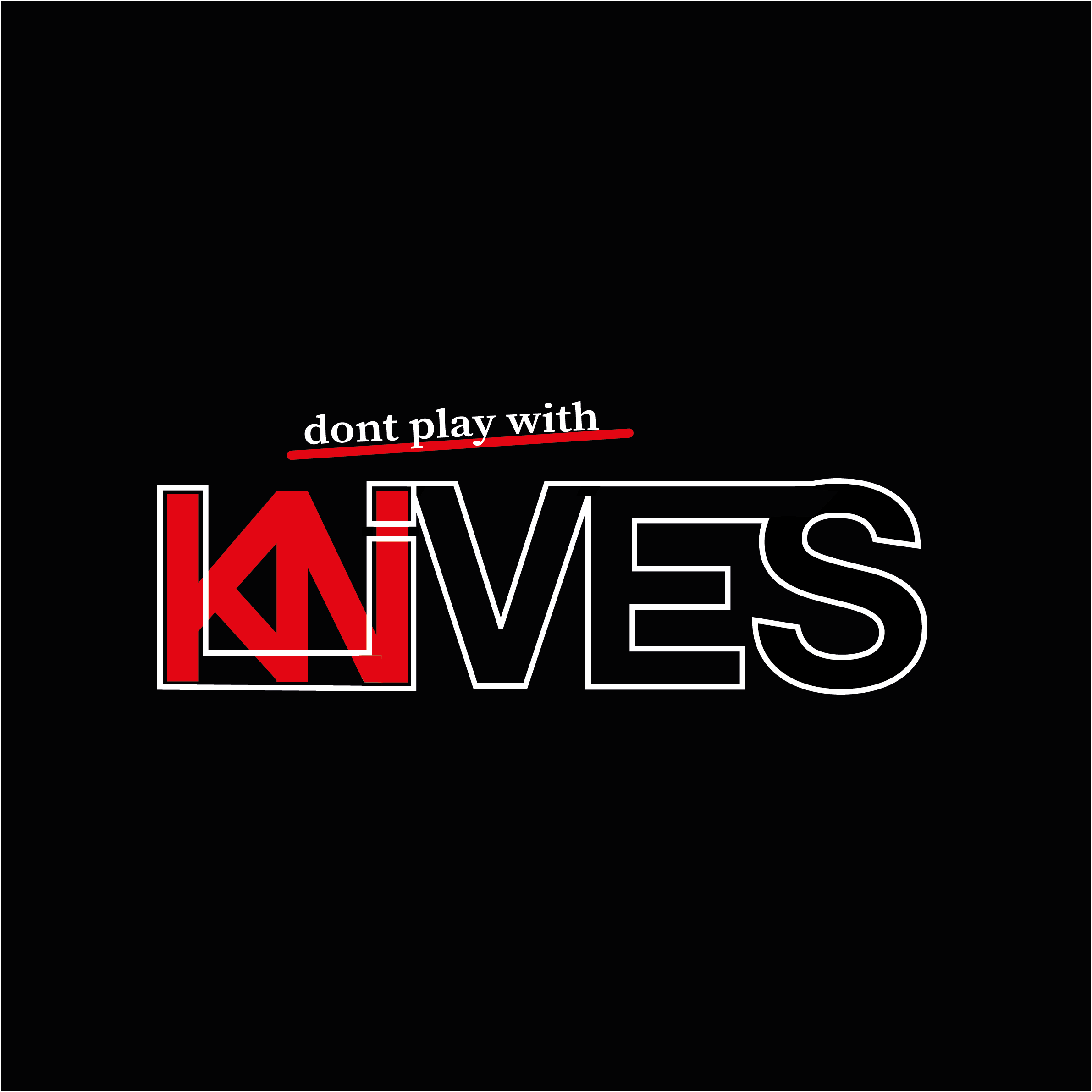 Don’t play with L(KN)ives