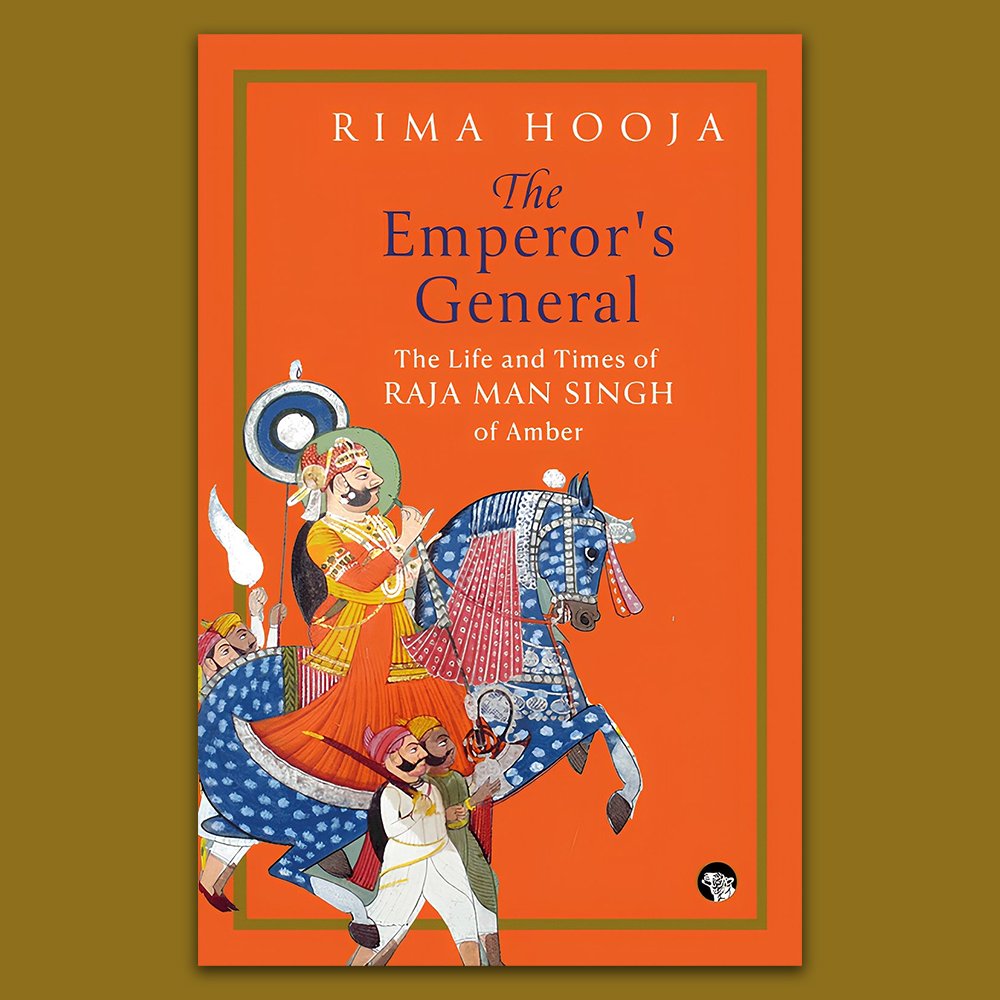 The Emperor's General: The Life and Times of Raja Man Singh of Amber by Rima Hooja