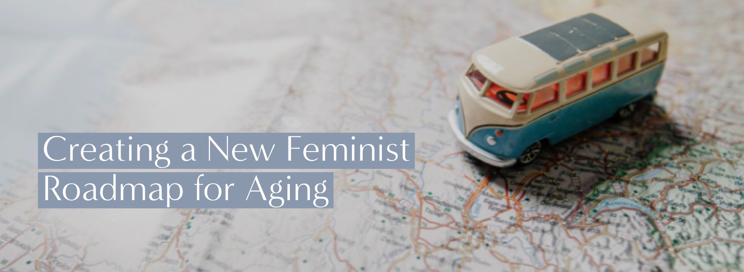 Age Like a Feminist! What could a new feminist roadmap for female ageing look like?