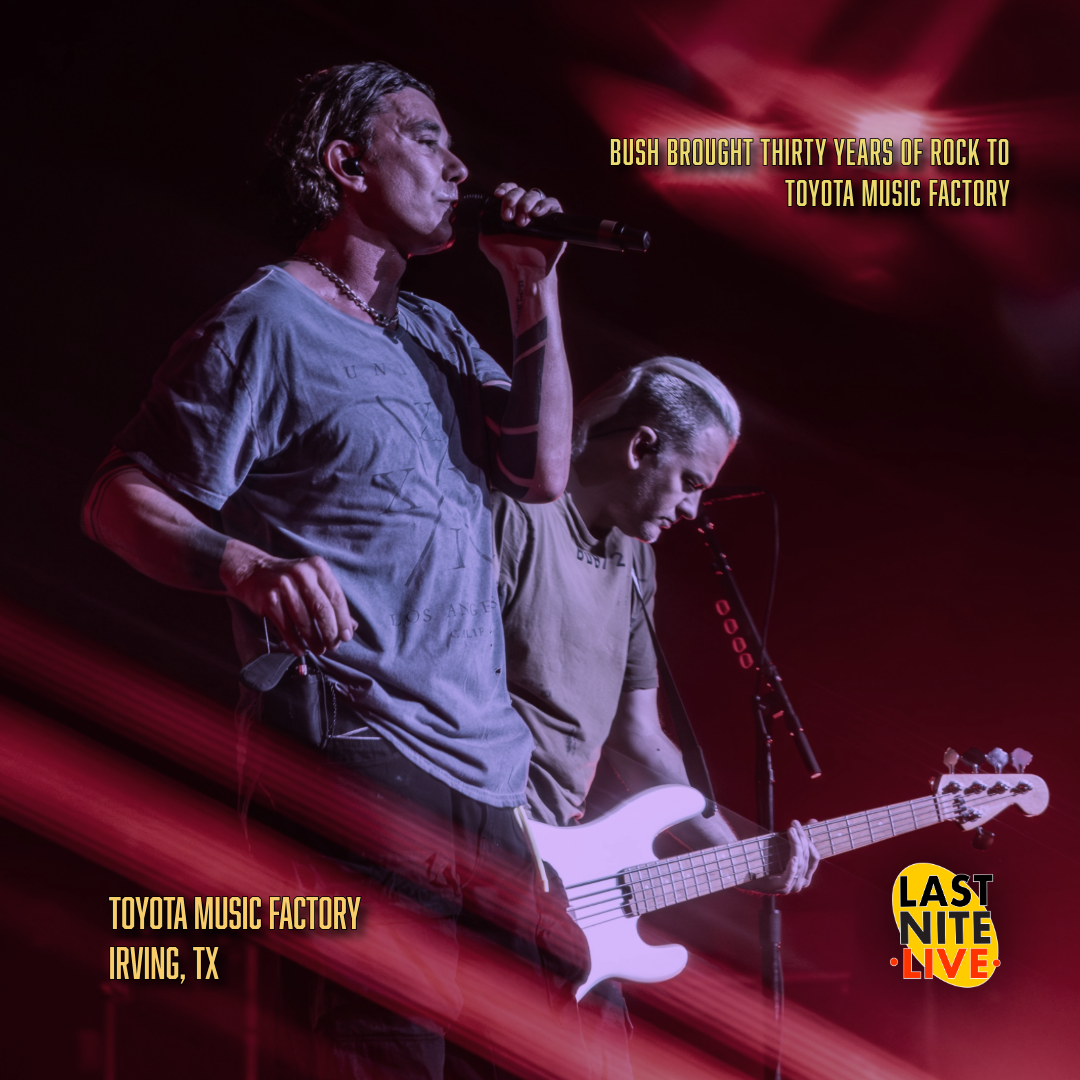 Bush brought thirty years of rock to Toyota Music Factory