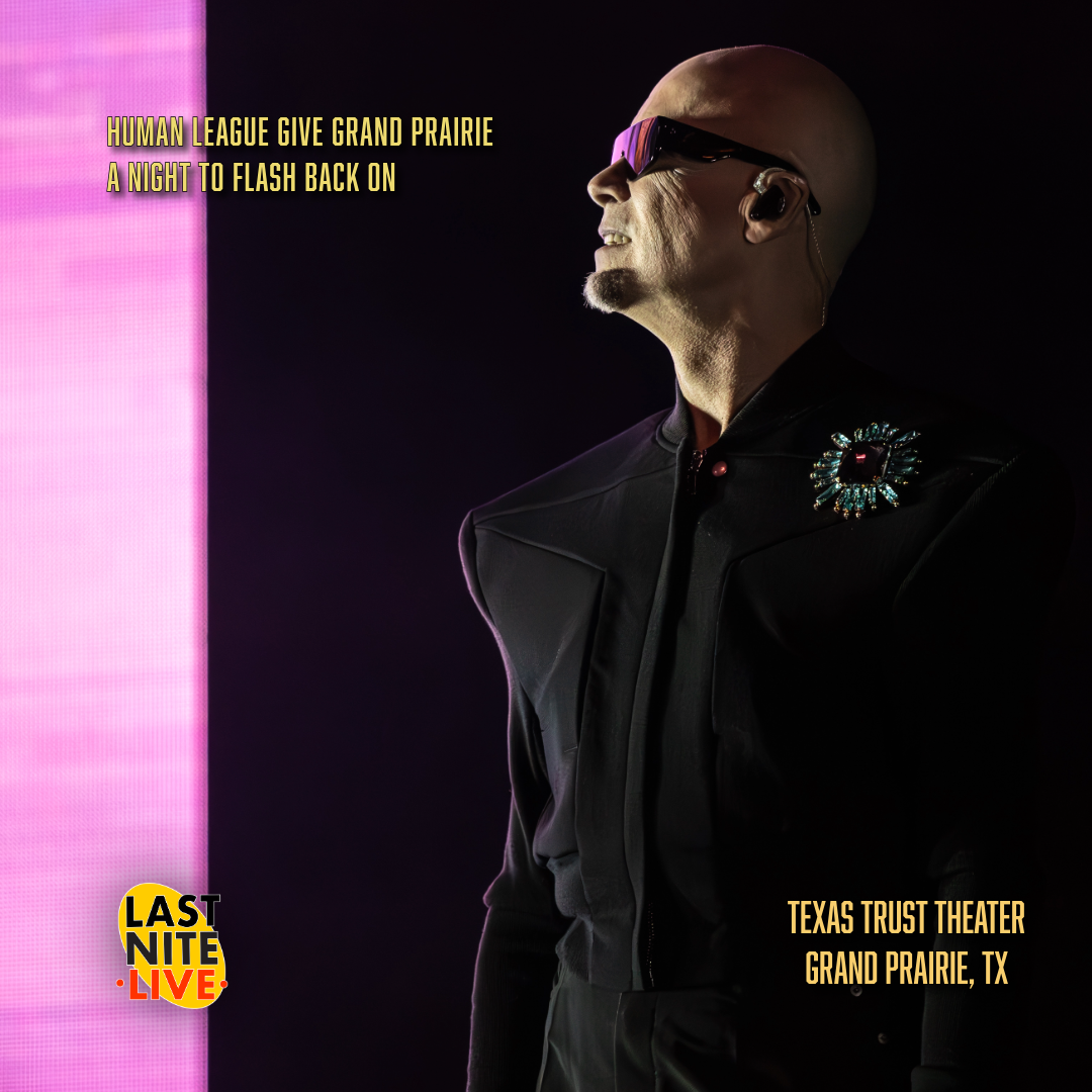 HUMAN LEAGUE GIVE GRAND PRAIRIE A NIGHT TO FLASH BACK ON
