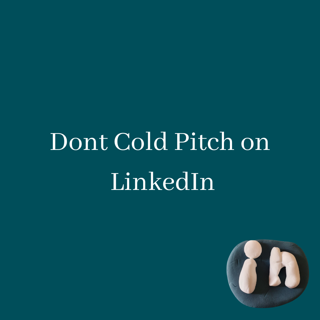 Don’t Cold Pitch on LinkedIn