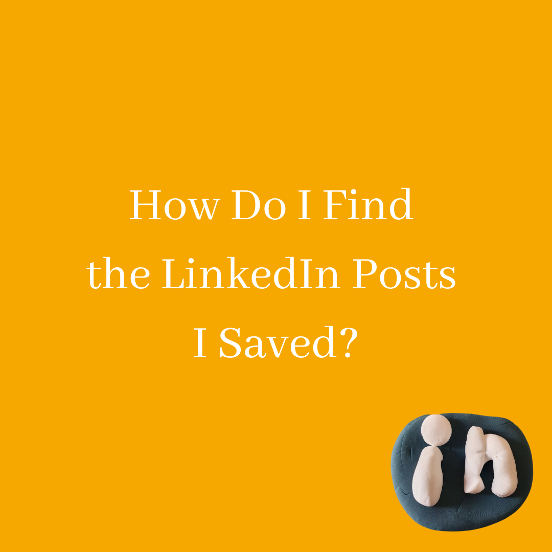 How Do I Find the Posts I Saved on LinkedIn?