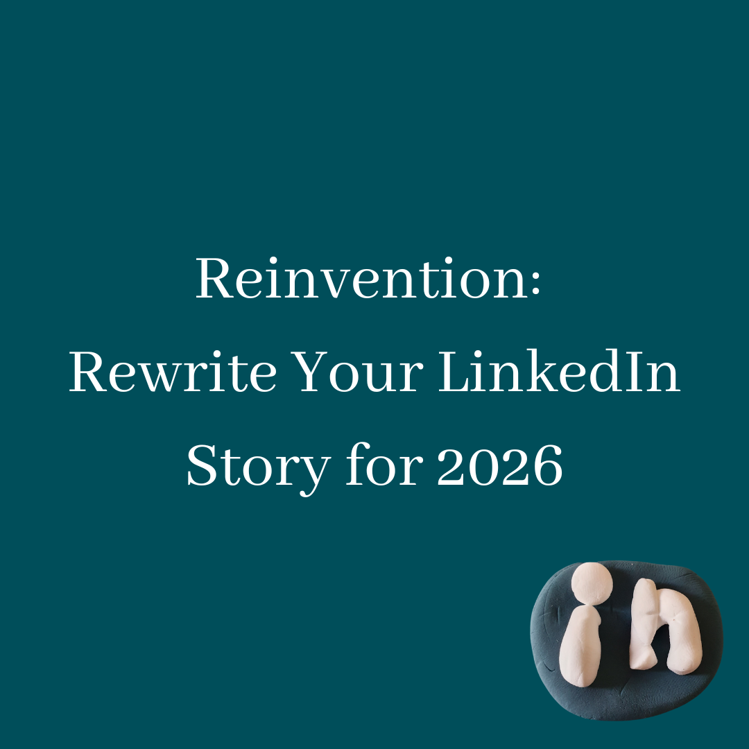 Reinvention: Rewrite Your LinkedIn Story for 2026