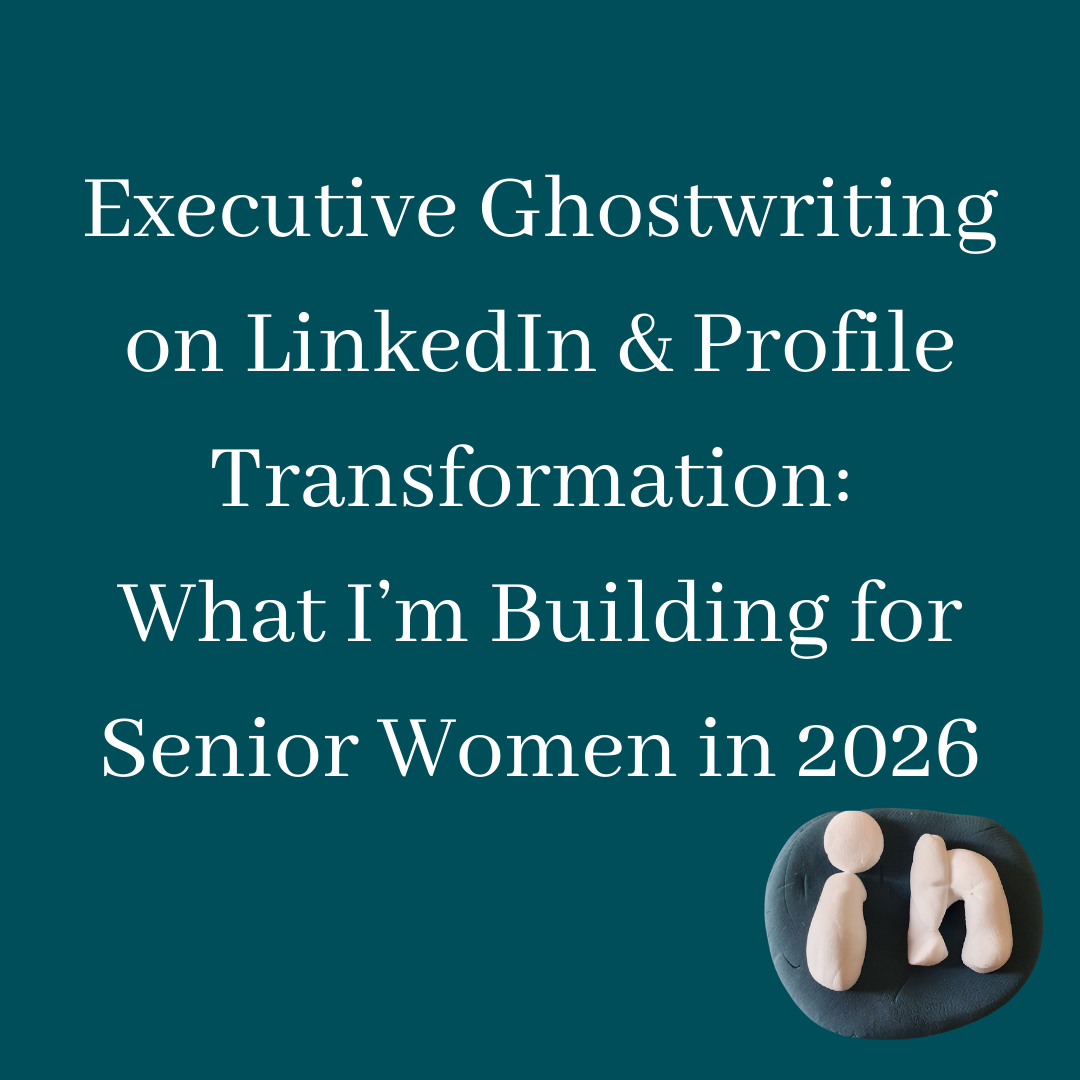 Executive Ghostwriting on LinkedIn &amp; Profile Transformation: What I’m Building for Senior Women in 2026