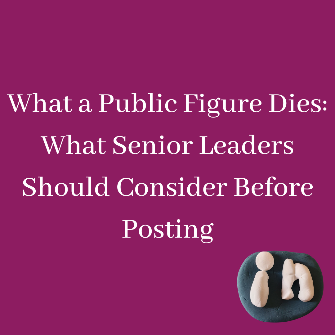What a Public Figure Dies: What Senior Leaders Should Consider Before Posting