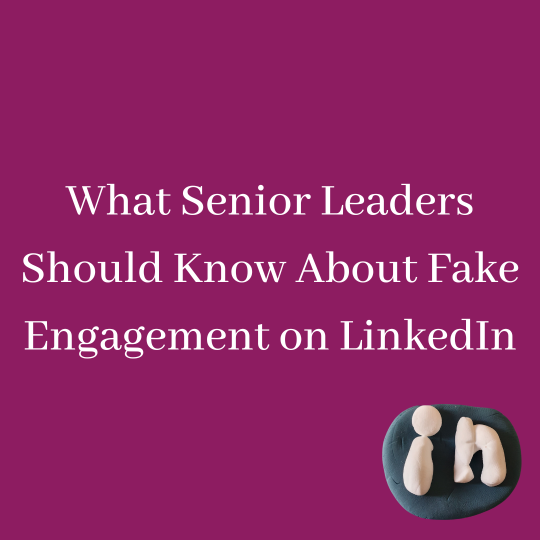 What Senior Leaders Should Know About Fake Engagement on LinkedIn