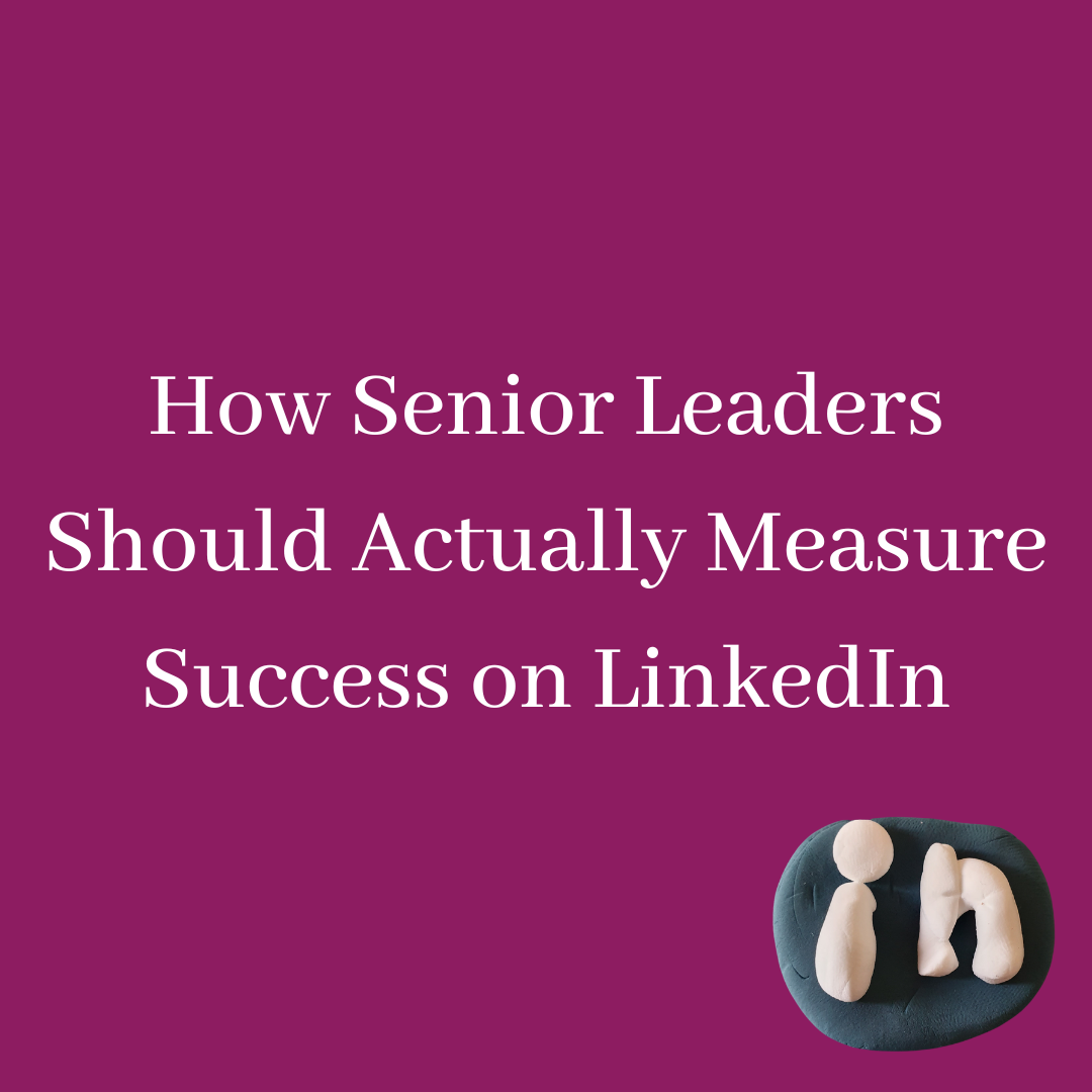 How Senior Leaders Should Actually Measure Success on LinkedIn