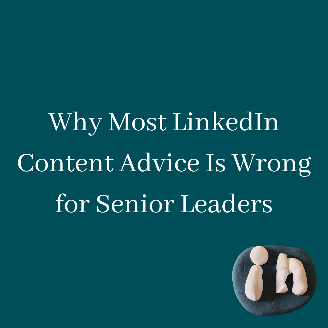 Why Most LinkedIn Content Advice Is Wrong for Senior Leaders