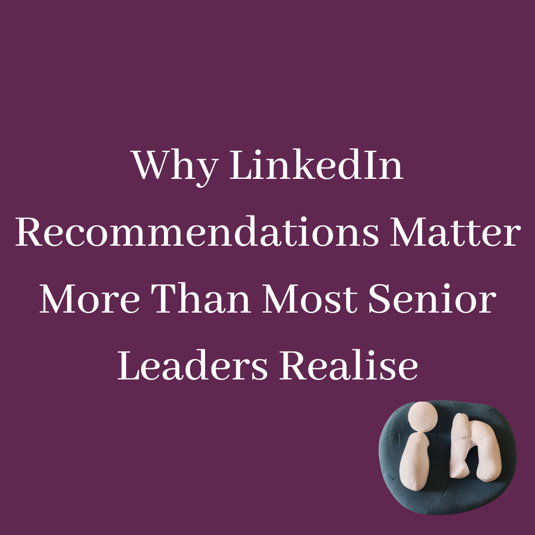 Why LinkedIn Recommendations Matter More Than Most Senior Leaders Realise