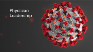 Physicians Will Need Different  Leadership Styles Coming Out of COVID-19