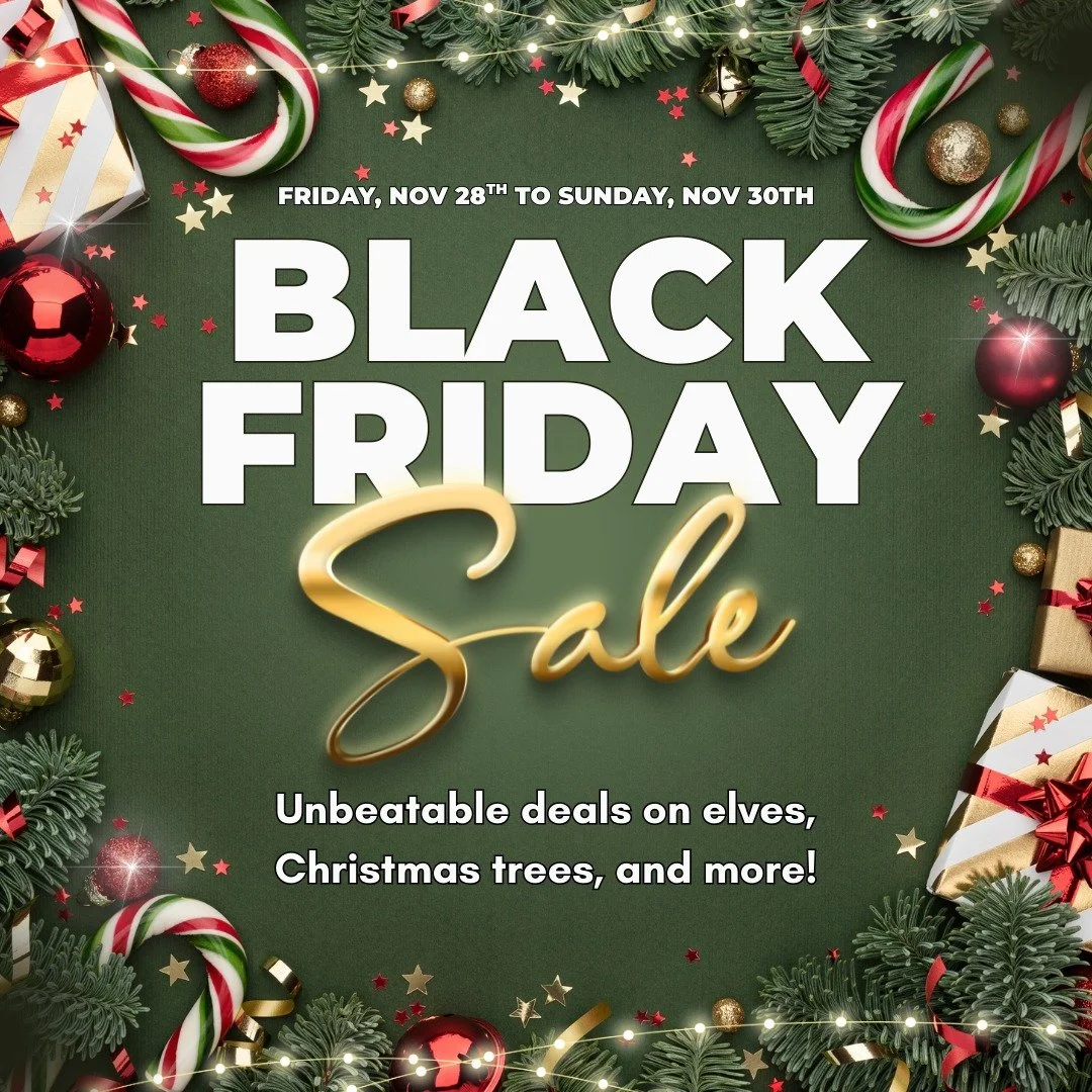 Our Black Friday Warehouse sale starts this Friday, November 28th and runs to Sunday, November 30th! Don't miss out on the unbeatable deals on elves, Christmas trees, and more!