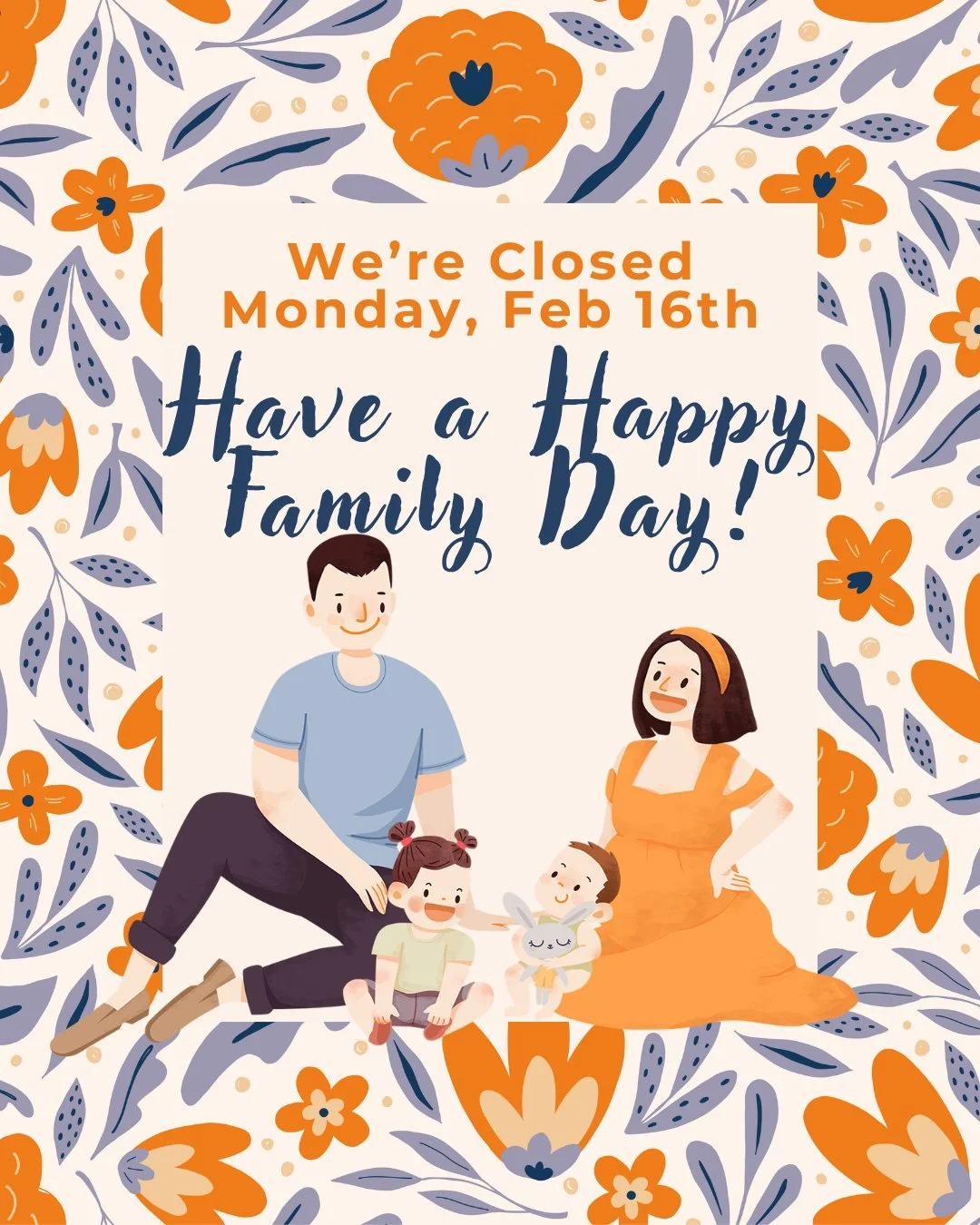 We'll be closed on Monday, February 16th for Family Day. Wishing you a great day with your families!