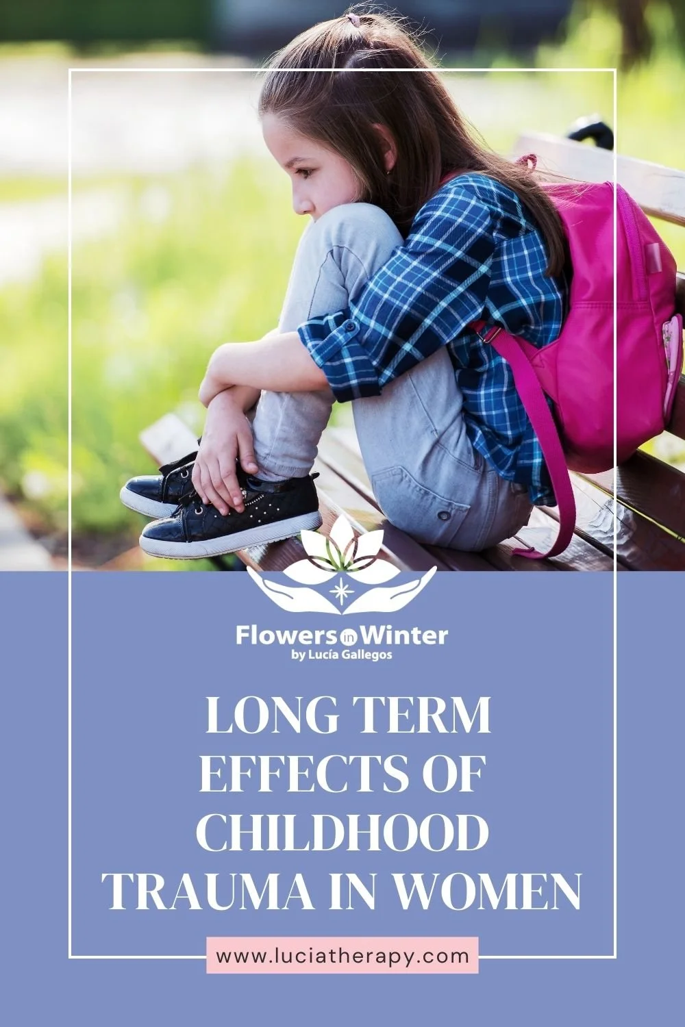 Long Term Effects of Childhood Trauma in Women | Lucia G