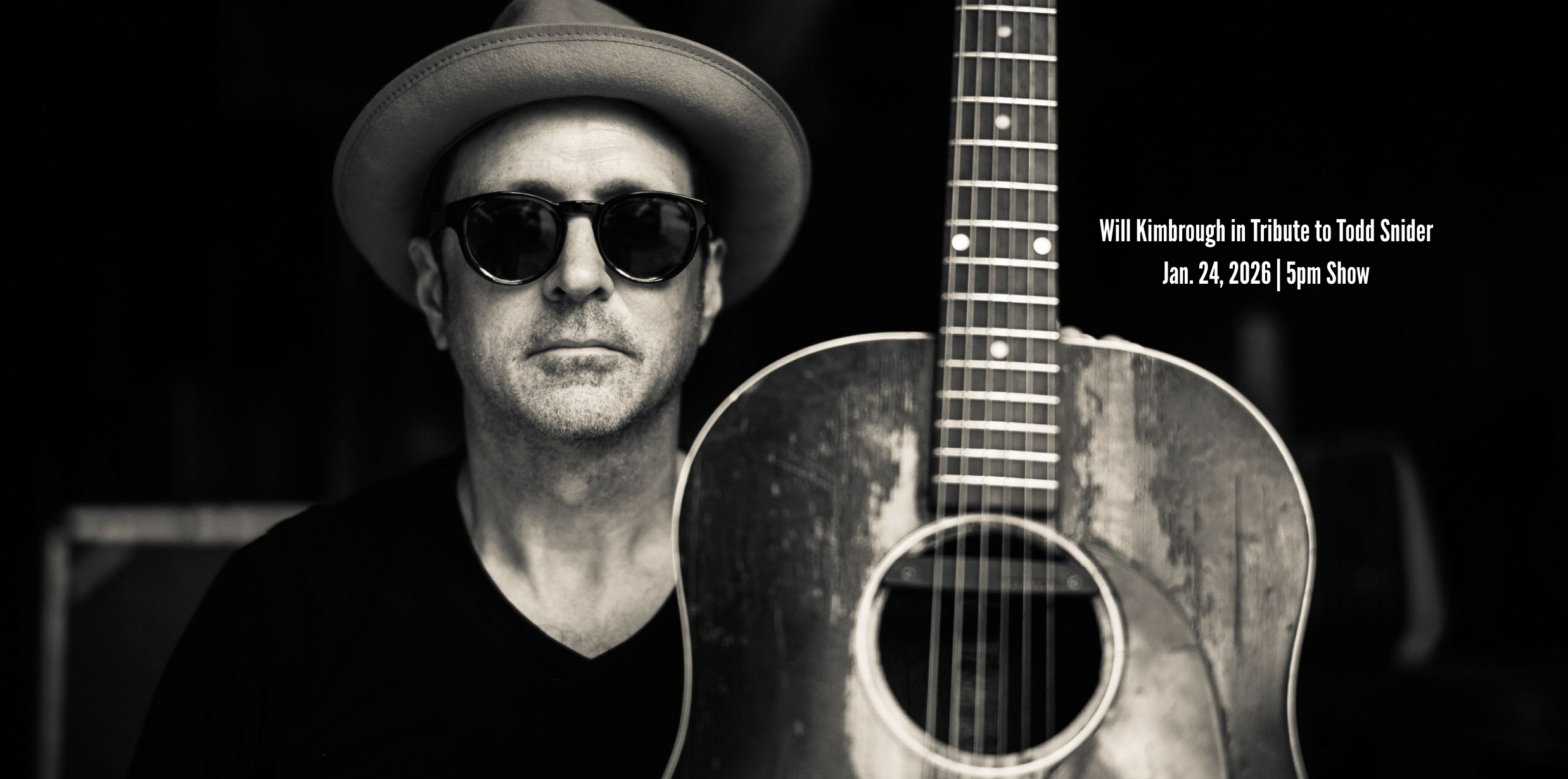 WILL KIMBROUGH in tribute to TODD SNIDER - 5:00PM SHOW