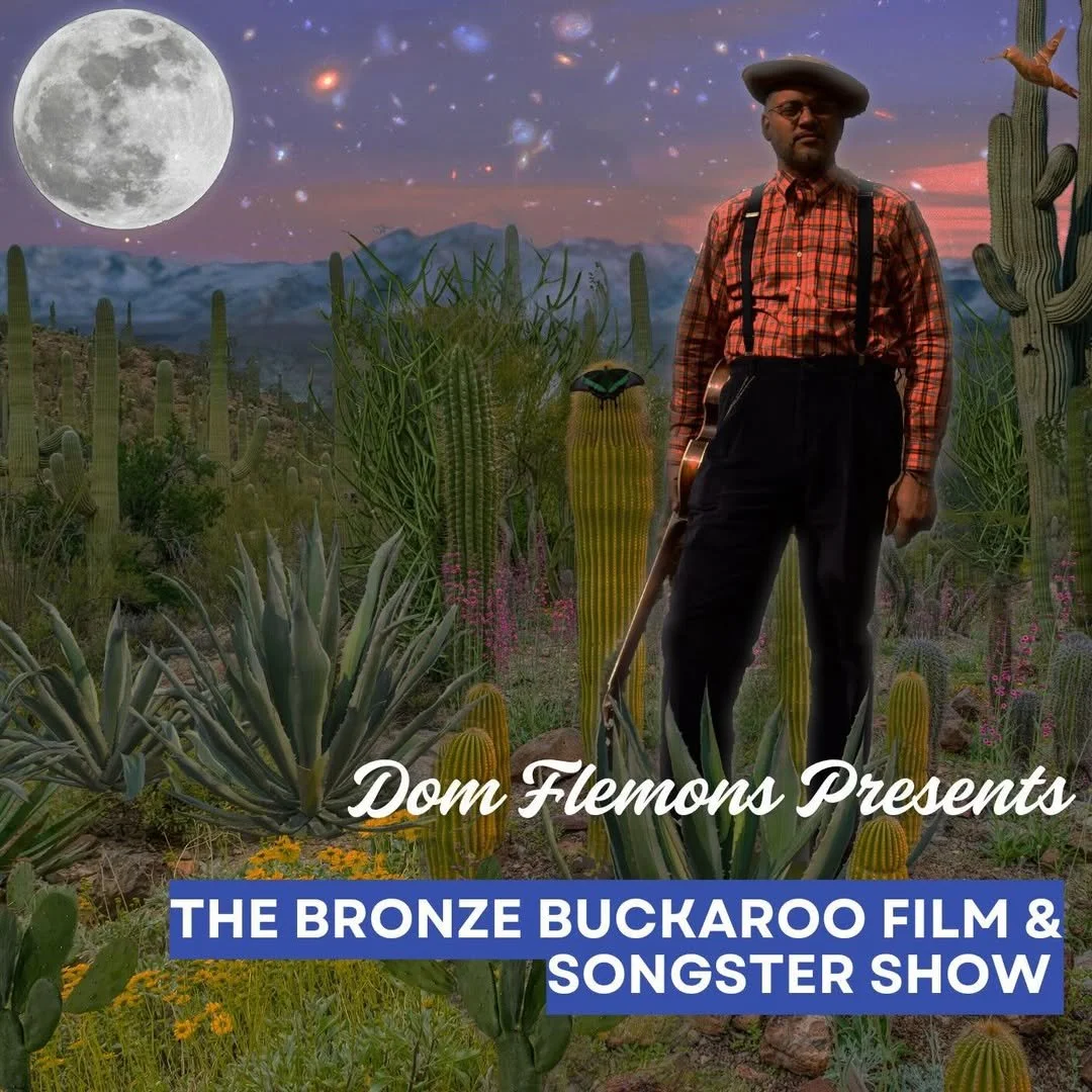 DOM FLEMONS PRESENTS THE BRONZE BUCKAROO FILM &amp; SONGSTER SHOW