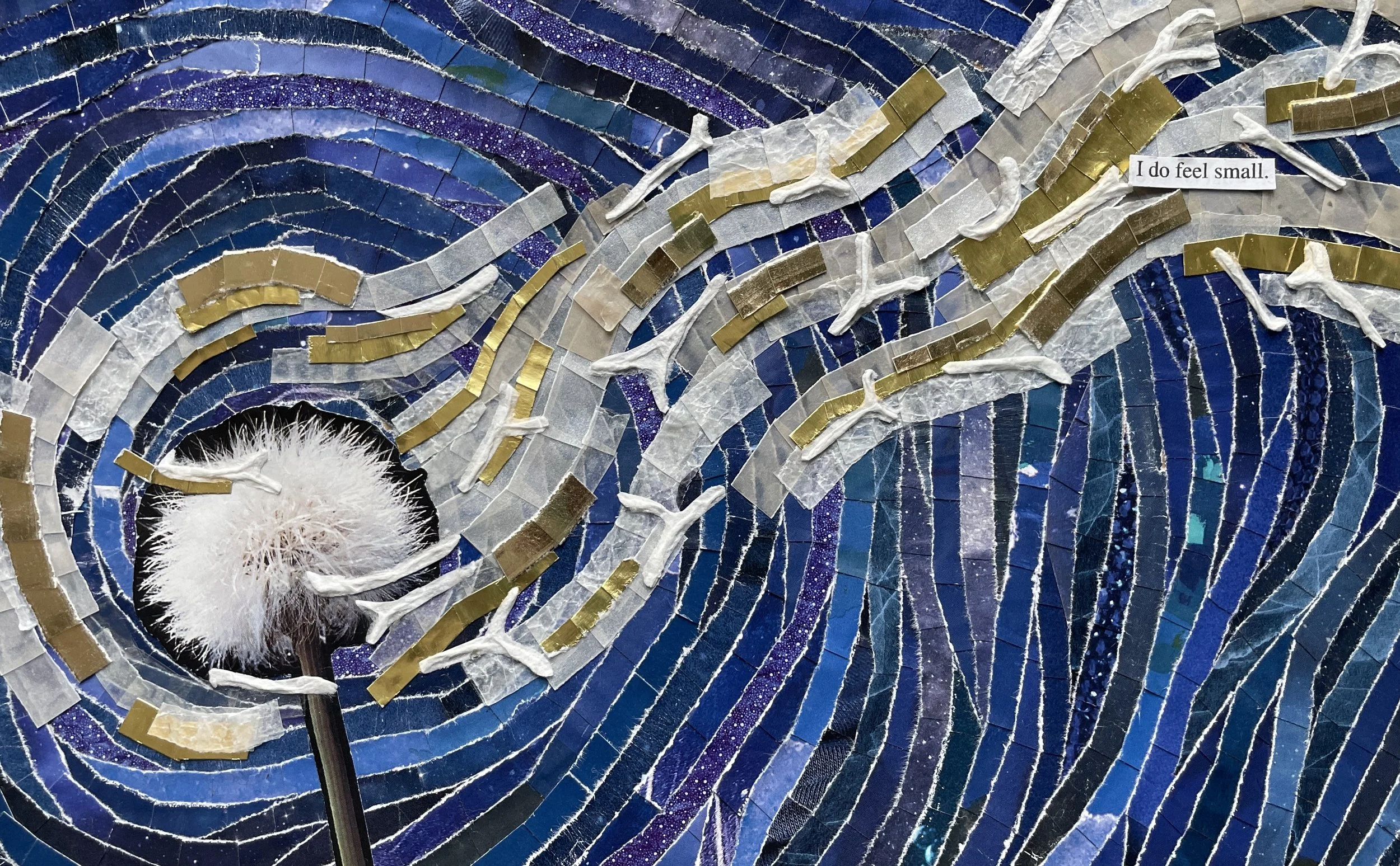 *"I Do Feel Small" (2023). 6.5"x10". A paper collage piece. A photograph of a dandelion gone to seed is haloed in swirling lines of rich, cornflower blue paper, like the center of a rippling pond. Blown like wind and seeds across the page are segment