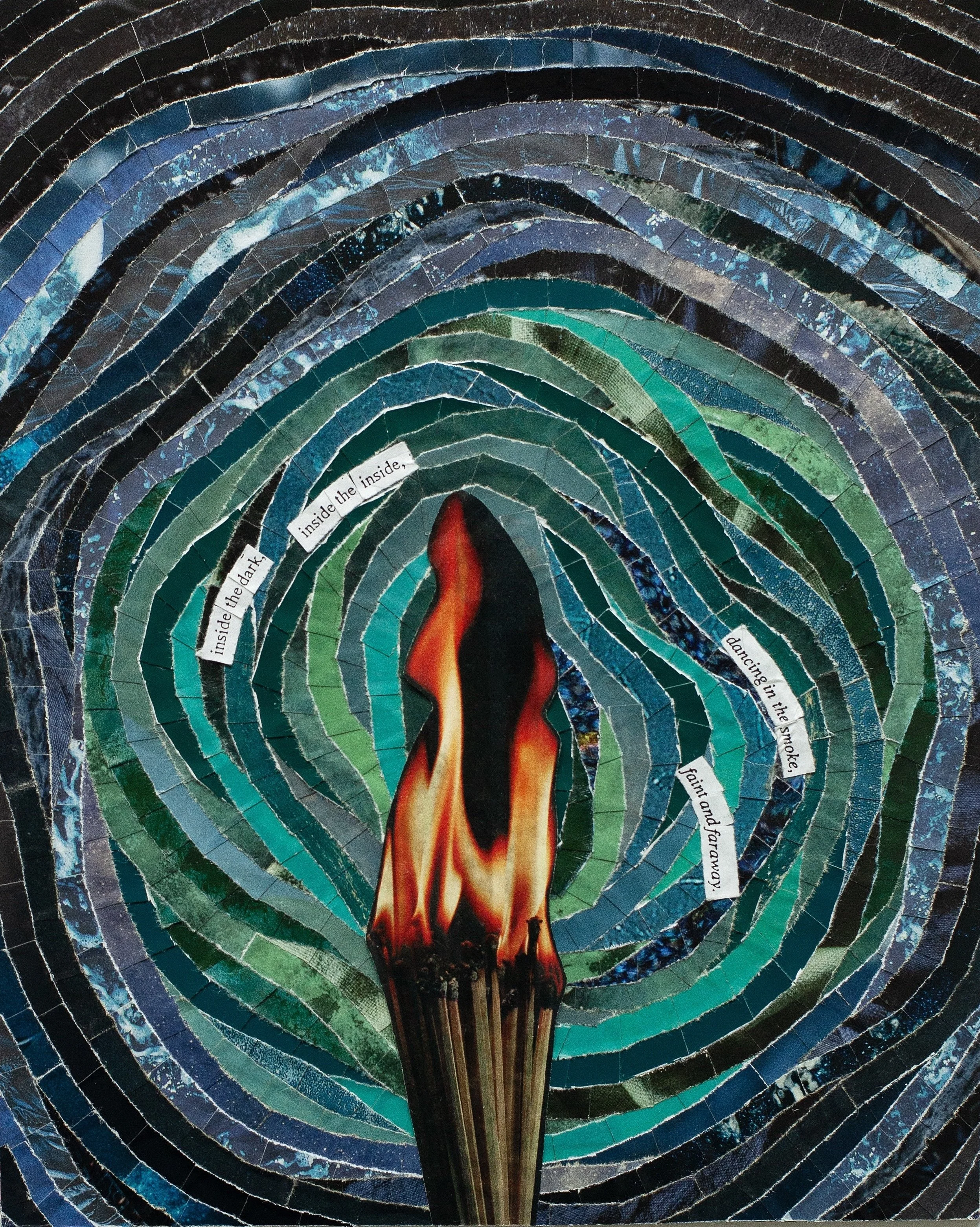 *"Inside The Inside" (2022). 7.5"x9.5". 
A collage piece in shades of blue and black. At the center point of what looks like ripples in a pond is a bouquet of matches, lit and burning fiercely. Overlapping lines of color swirl behind it, teal and blu