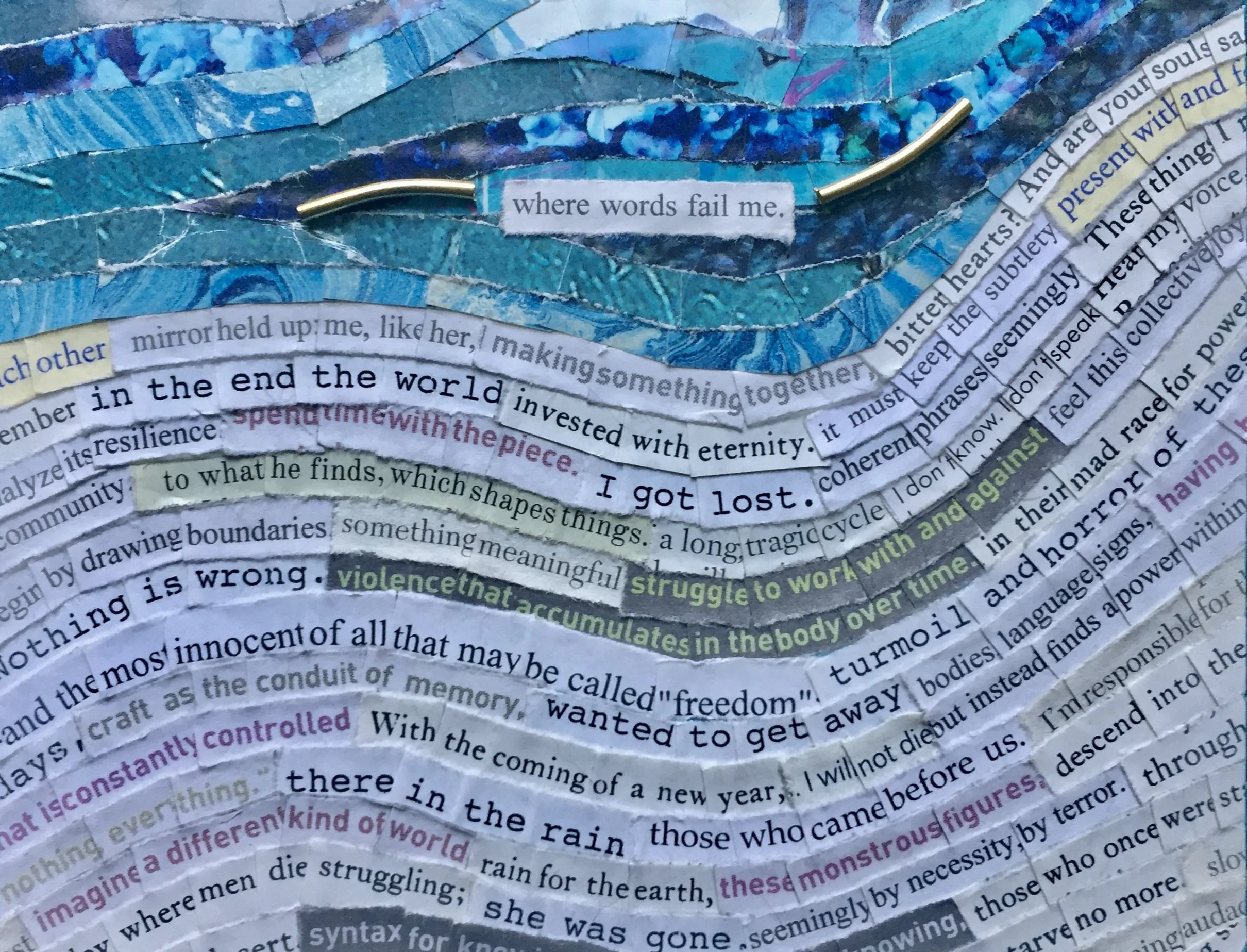 "Words Fail Me" (2020). A paper collage piece. A scene of sky and ocean, where the waves are made up of lines of text: "mirror held up: me, like her"; "there in the rain"; "seemingly by necessity, by terror"; etc. Above them, in the tumultuous blue s