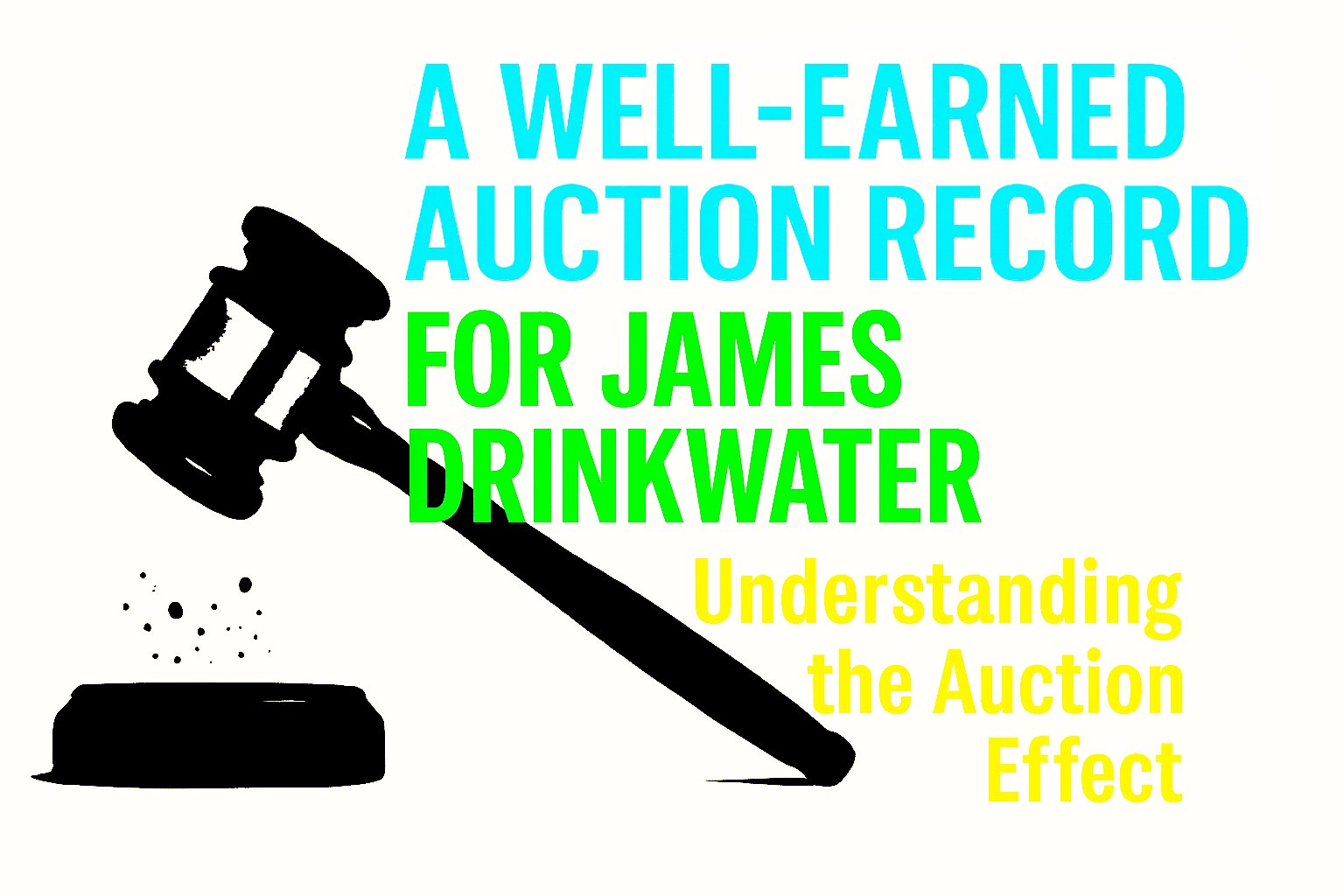 A Well-Earned Auction Record for James Drinkwater: Understanding the Auction Effect