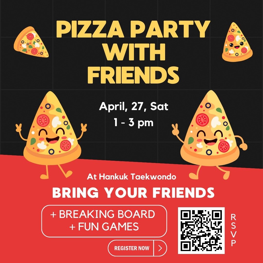 .

🥋 Pizza Party with Friends at Hankuk Taekwondo

🔥 For members &amp; non-members

🔥 DATE : April, 27 2024, Saturday
Time : 1:00 PM - 3:00 PM 

🔥 Free Event
- Eating pizza with friends
- Board Breaking
- Fun Games

🔥 Please RSVP for us! 👉 Link
