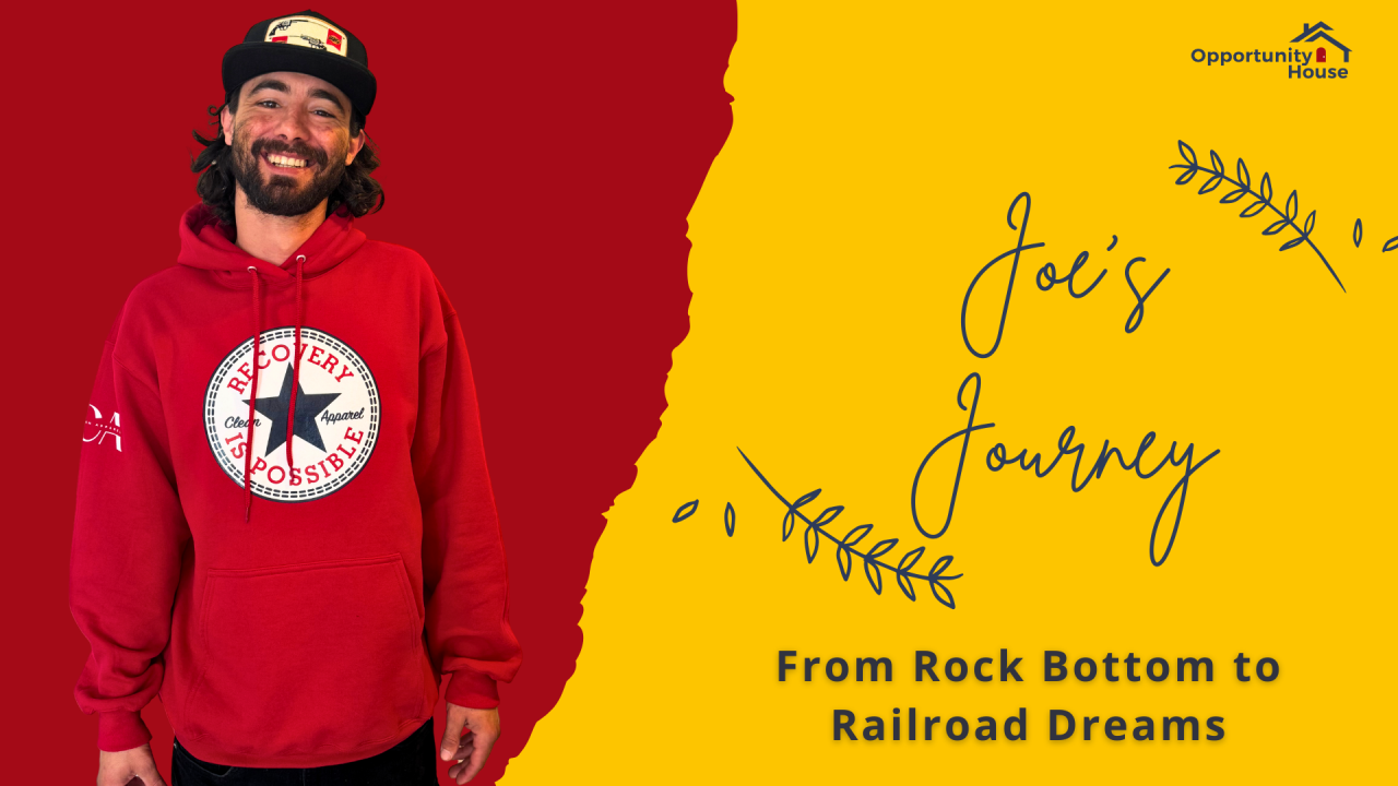 From Rock Bottom to Railroad Dreams: Joe’s Journey of Redemption