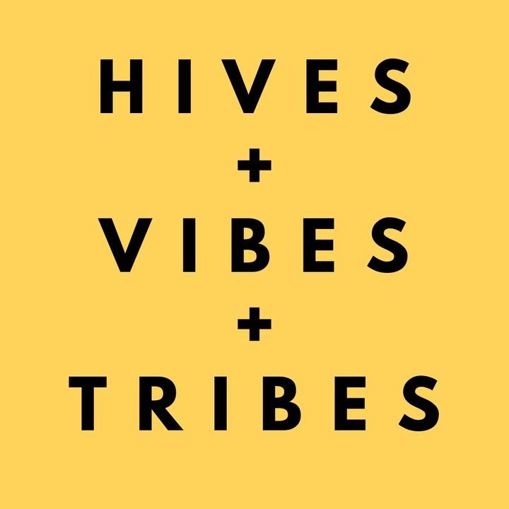 Hives Vibes and Tribes 