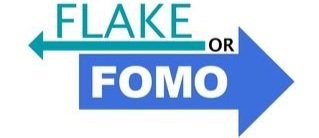 Flake or FOMO