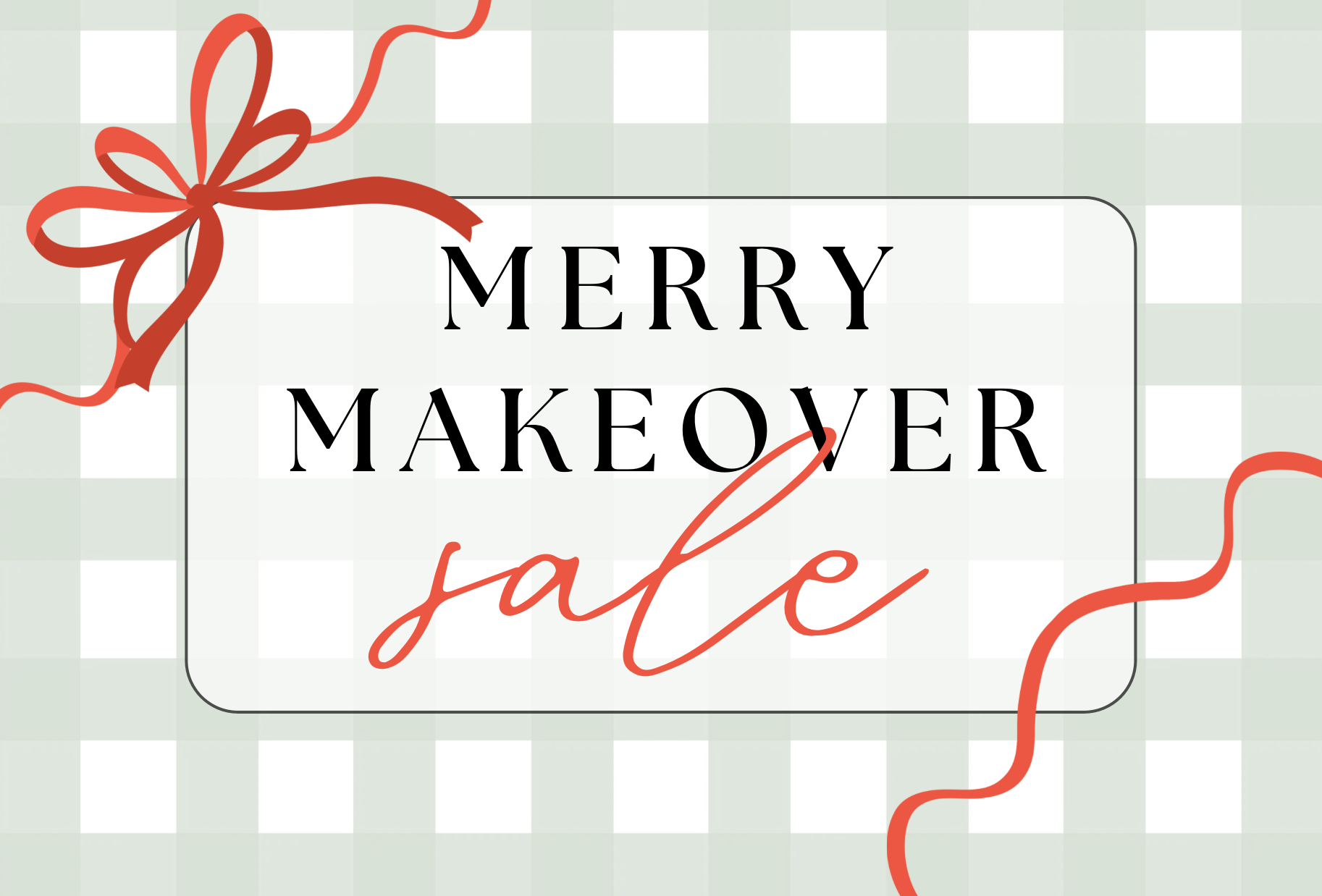 A festive sign with the words 'Merry Makeover Sale' on a light green checkered background, decorated with red ribbons and curvy lines.
