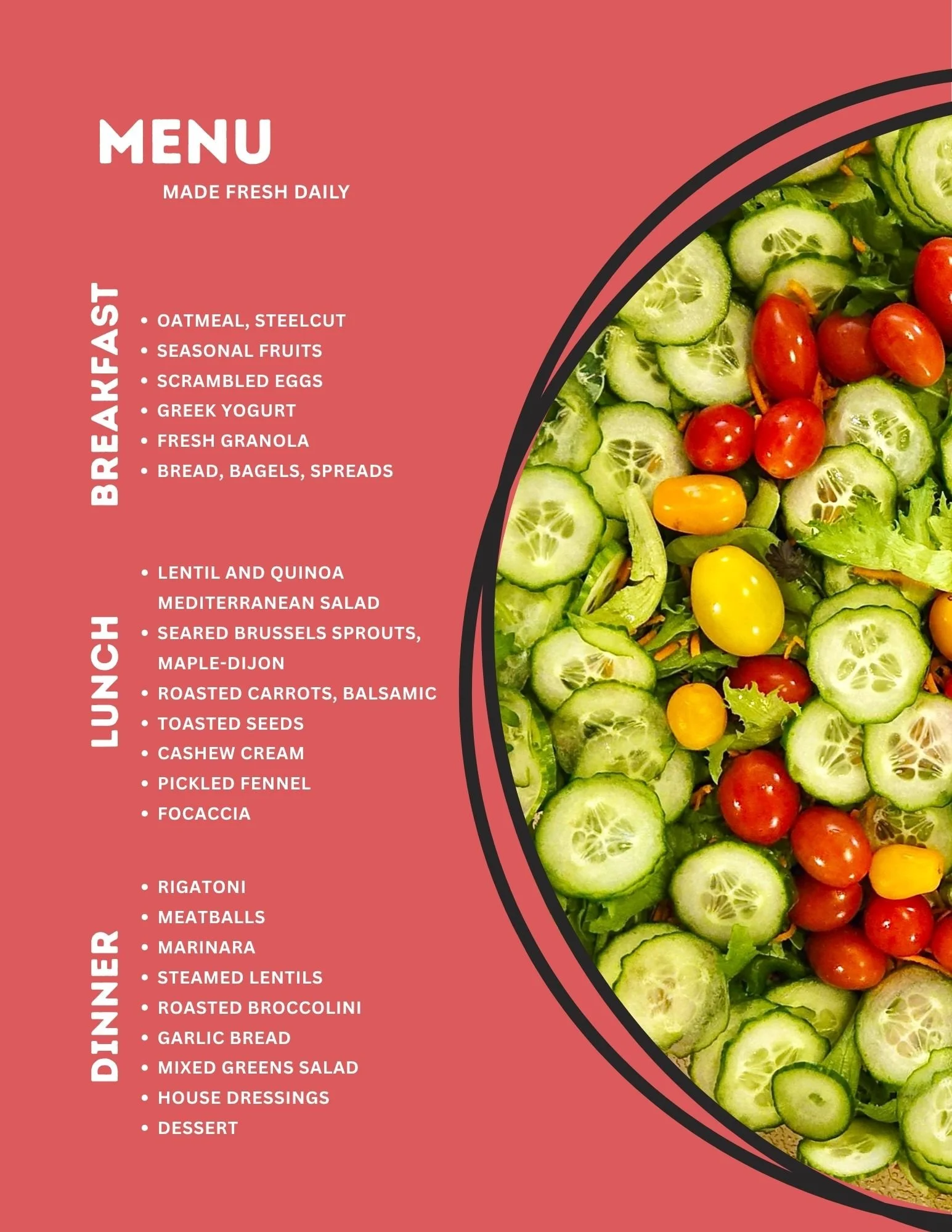 A menu for a restaurant with sections for breakfast, lunch, dinner, and dessert. The breakfast section includes oatmeal, seasonal fruits, scrambled eggs, Greek yogurt, fresh granola, bread, bagels, and spreads. The lunch section features lentil and quinoa Mediterranean salad, seared Brussels sprouts, maple-Dijon roasted carrots, balsamic roasted broccoli, garlic bread, mixed greens salad, house dressings, and dessert. The dinner section offers rigatoni, meatballs, marinara, steamed lentils, roasted broccoli, garlic bread, and mixed greens salad. The dessert section includes assorted desserts.