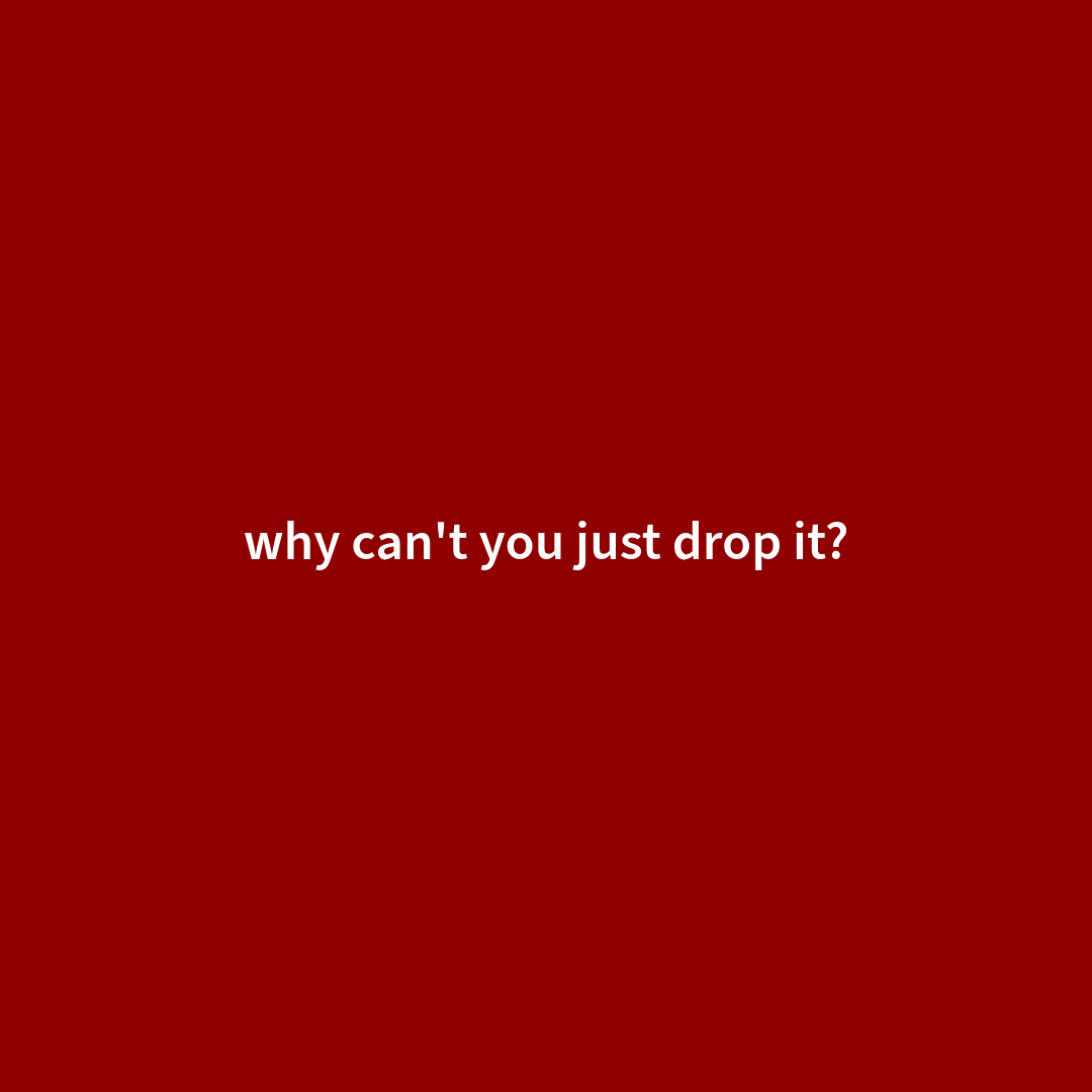 DROP IT