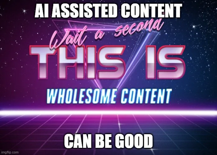 wholesome content meme referencing chatgpt assisted content