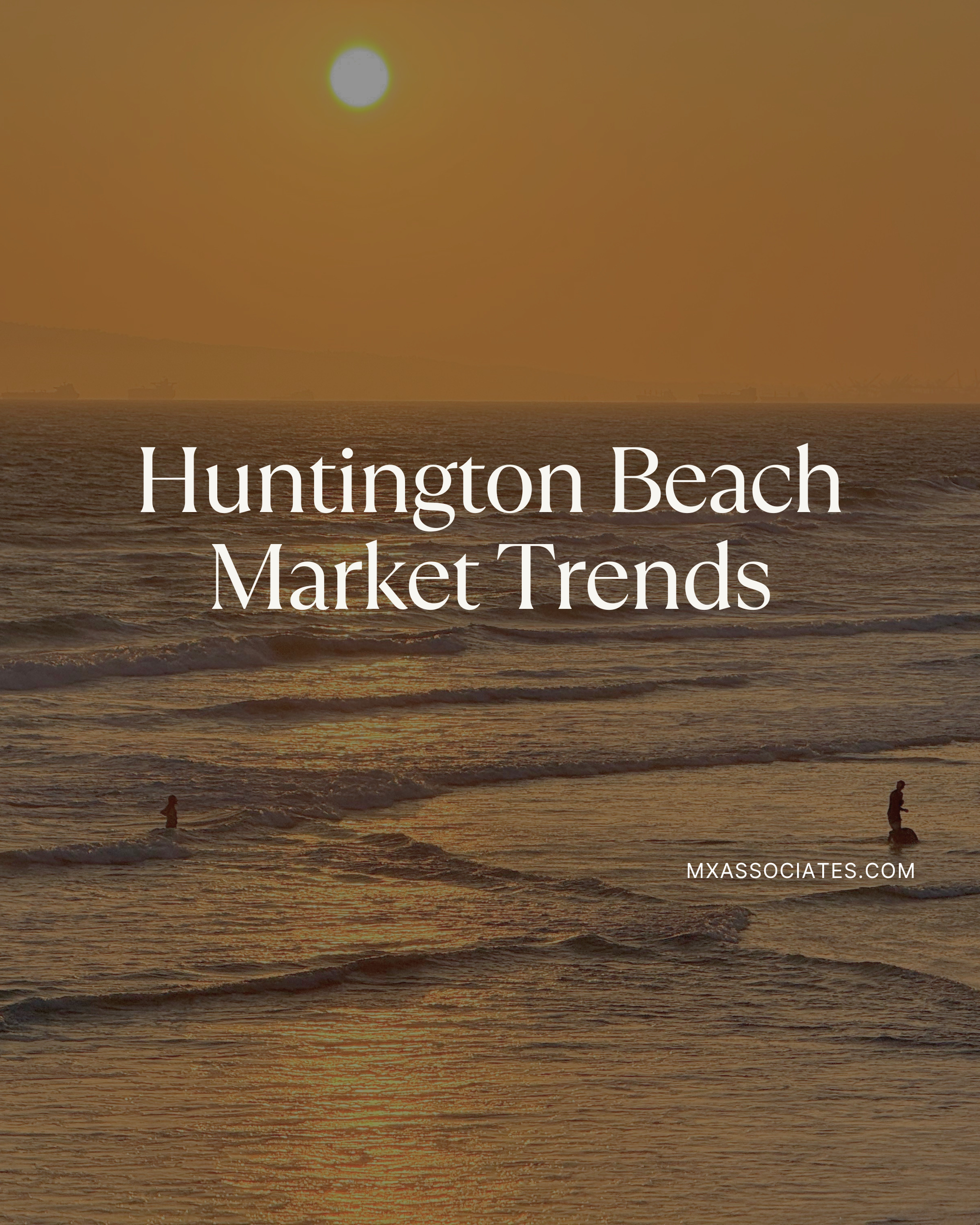 By the Numbers: The Latest Huntington Beach Real Estate Trends