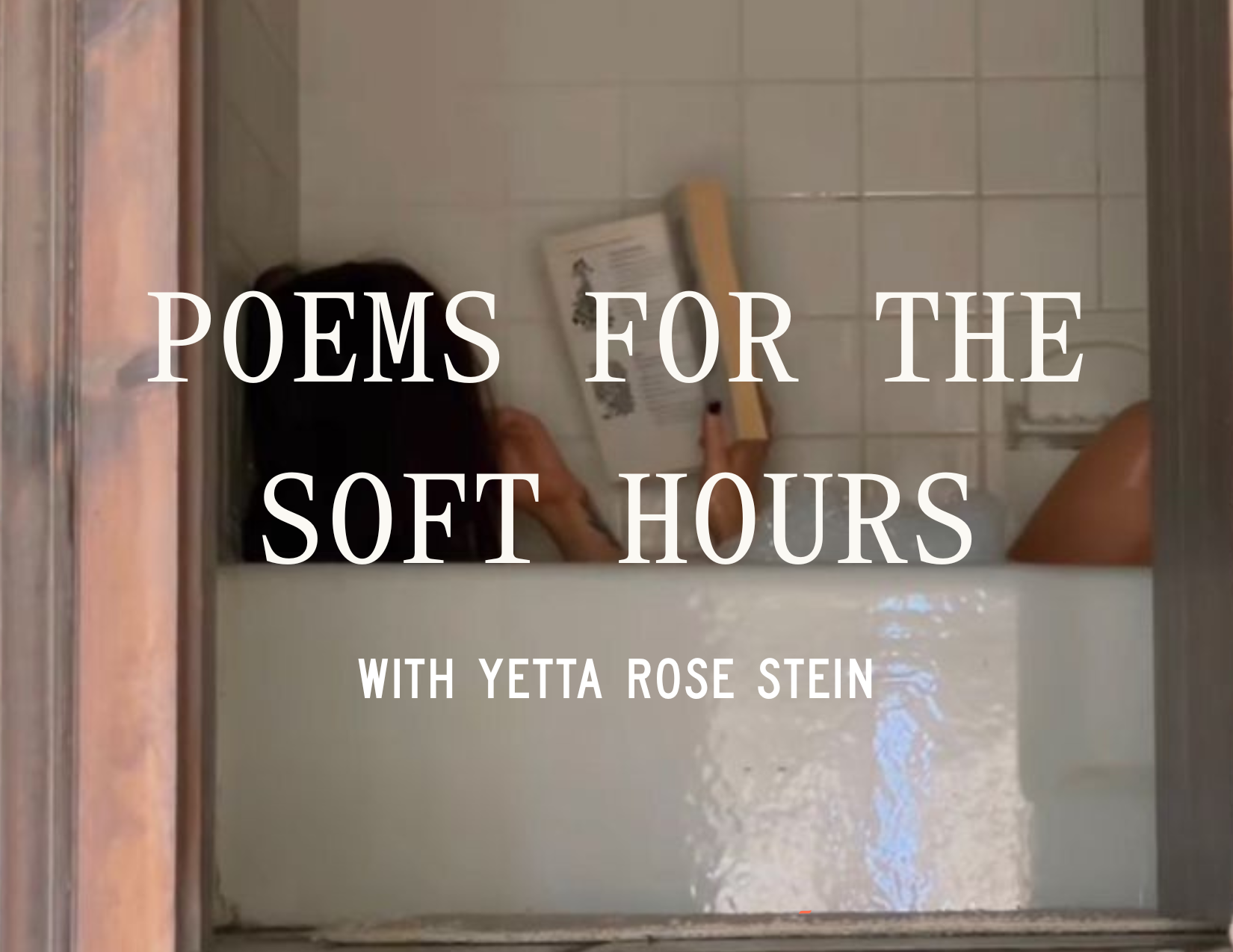 Soft Summer Gathering: 'Poems for the Soft Hours' with Yetta Rose Stein: